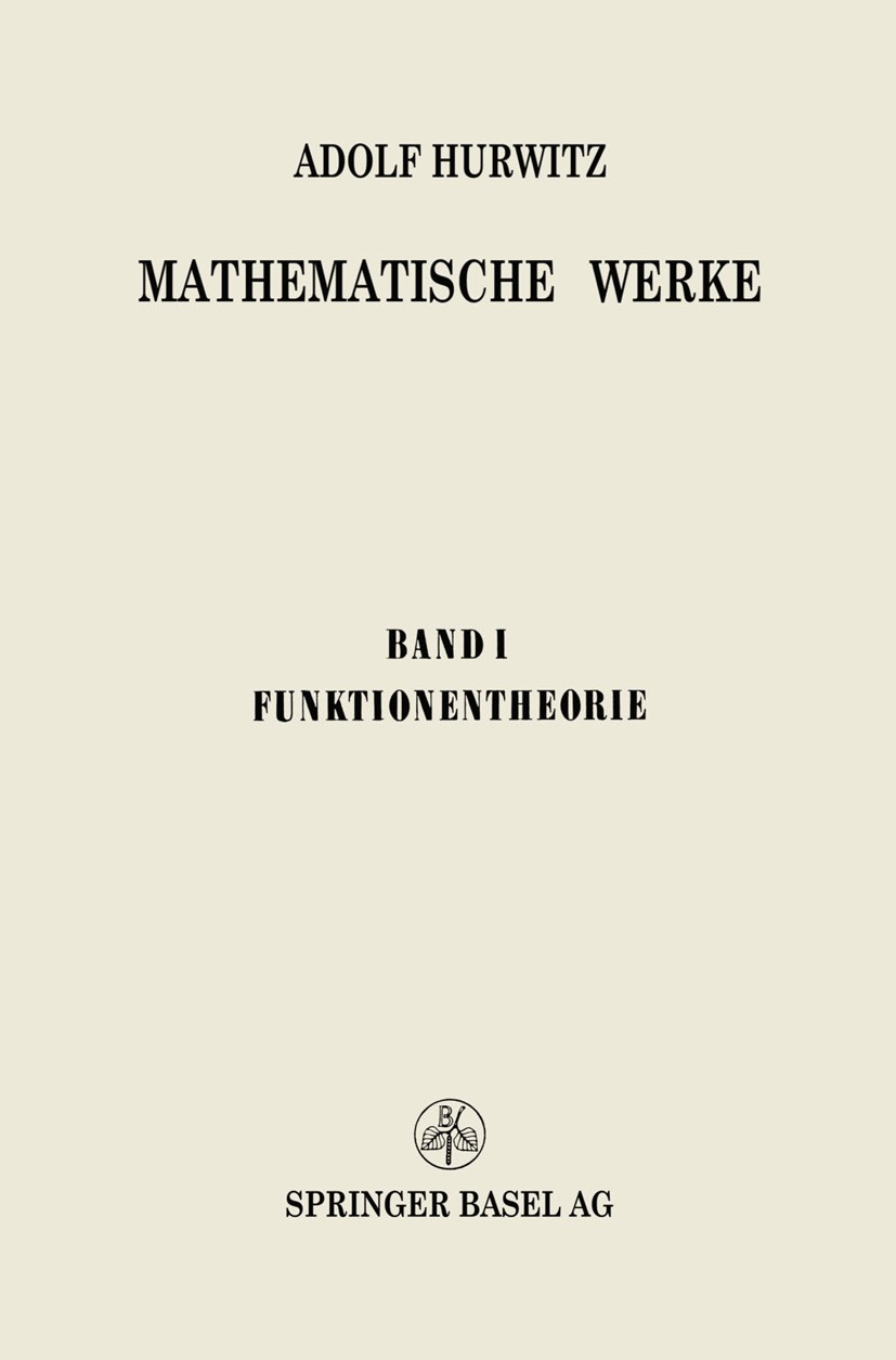 Titlebook: Mathematische Werke; Erster Band Funktion Adolf Hurwitz,Abteilung für Mathematik und Physik Book 1932 Springer Basel AG 1932 Titlebook: Mathematische Werke; Erster Band Funktion Adolf Hurwitz,Abteilung für Mathematik und Physik Book 1932 Springer Basel AG 1932