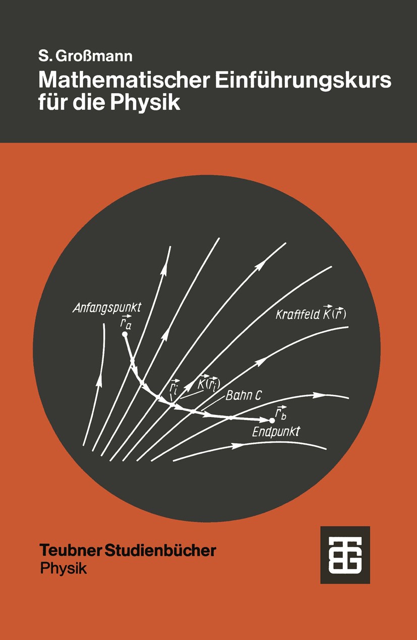 Titlebook: Mathematischer Einführungskurs für diePhysik; Siegfried Großmann Textbook 19937th edition Vieweg+Teubner Verlag | Springer Fachmedien Wies Titlebook: Mathematischer Einführungskurs für diePhysik; Siegfried Großmann Textbook 19937th edition Vieweg+Teubner Verlag | Springer Fachmedien Wies