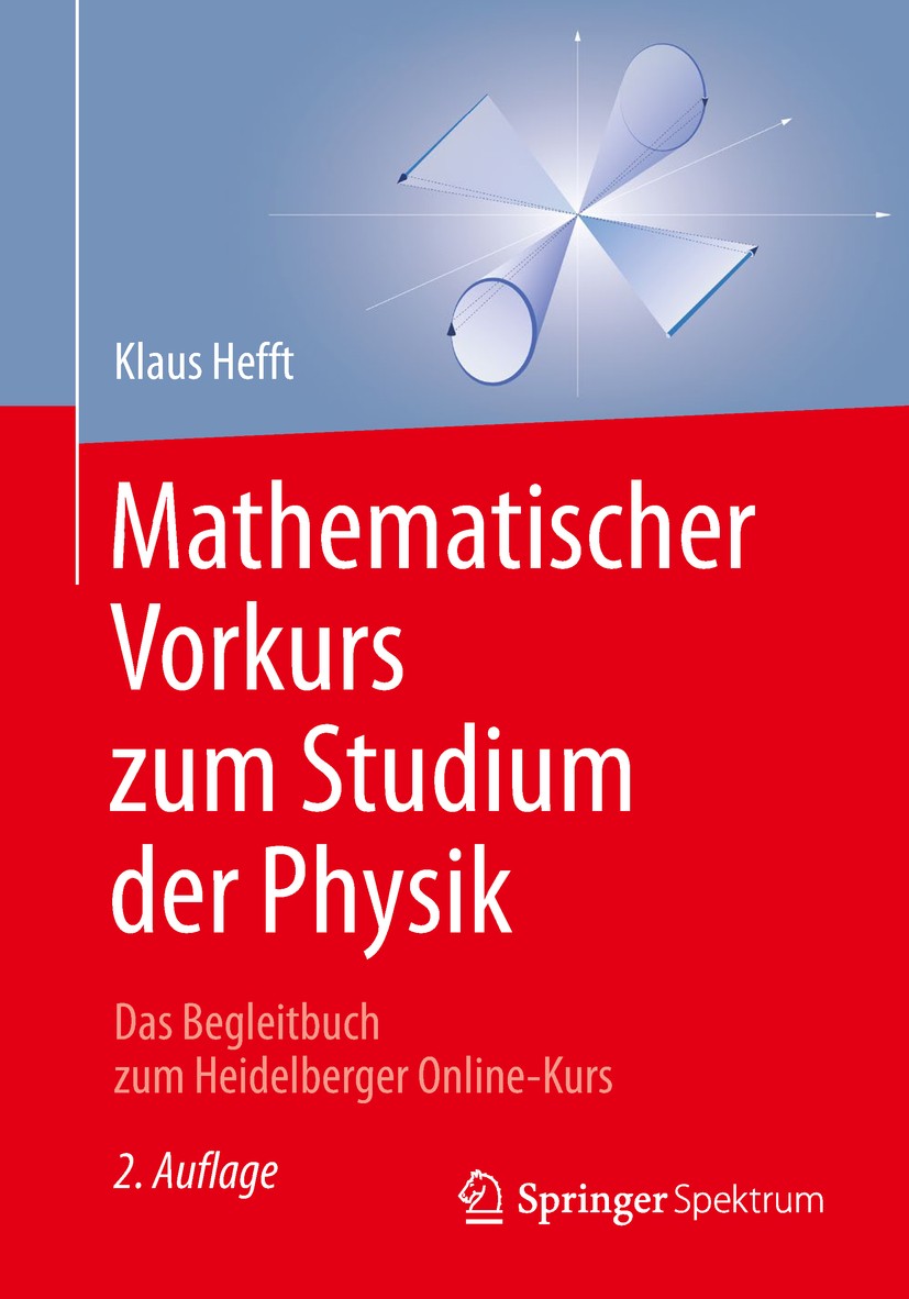 Titlebook: Mathematischer Vorkurs zum Studium der Physik; Das Begleitbuch zum Klaus Hefft Textbook 2018Latest edition Springer-Verlag GmbH Deutschlan Titlebook: Mathematischer Vorkurs zum Studium der Physik; Das Begleitbuch zum Klaus Hefft Textbook 2018Latest edition Springer-Verlag GmbH Deutschlan
