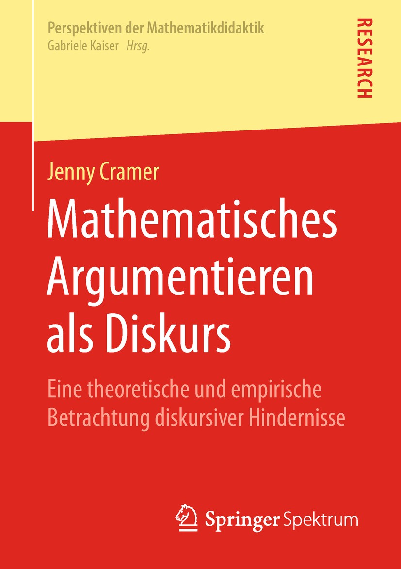 Titlebook: Mathematisches Argumentieren als Diskurs; Eine theoretische un Jenny Cramer Book 2018 Springer Fachmedien Wiesbaden GmbH, ein Teil von Spri Titlebook: Mathematisches Argumentieren als Diskurs; Eine theoretische un Jenny Cramer Book 2018 Springer Fachmedien Wiesbaden GmbH, ein Teil von Spri