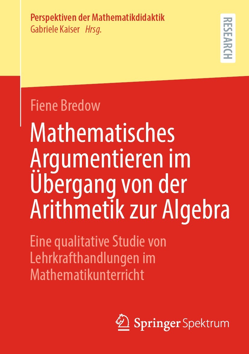 Titlebook: Mathematisches Argumentieren im Übergang von der Arithmetik zur Algebra; Eine qualitative Stu Fiene Bredow Book 2023 Der/die Herausgeber bz Titlebook: Mathematisches Argumentieren im Übergang von der Arithmetik zur Algebra; Eine qualitative Stu Fiene Bredow Book 2023 Der/die Herausgeber bz