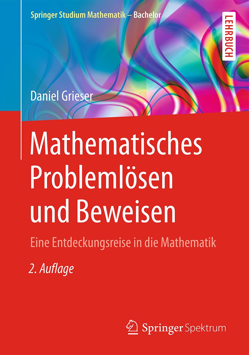 Titlebook: Mathematisches Problemlösen und Beweisen; Eine Entdeckungsreis Daniel Grieser Textbook 2017Latest edition Springer Fachmedien Wiesbaden Gmb Titlebook: Mathematisches Problemlösen und Beweisen; Eine Entdeckungsreis Daniel Grieser Textbook 2017Latest edition Springer Fachmedien Wiesbaden Gmb