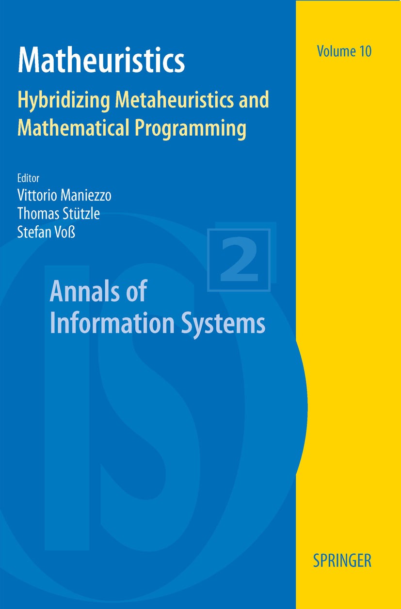 Titlebook: Matheuristics; Hybridizing Metaheur Vittorio Maniezzo,Thomas Stützle,Stefan Voß Book 2010 Springer-Verlag US 2010 Sage.algorithms.calculus. Titlebook: Matheuristics; Hybridizing Metaheur Vittorio Maniezzo,Thomas Stützle,Stefan Voß Book 2010 Springer-Verlag US 2010 Sage.algorithms.calculus.