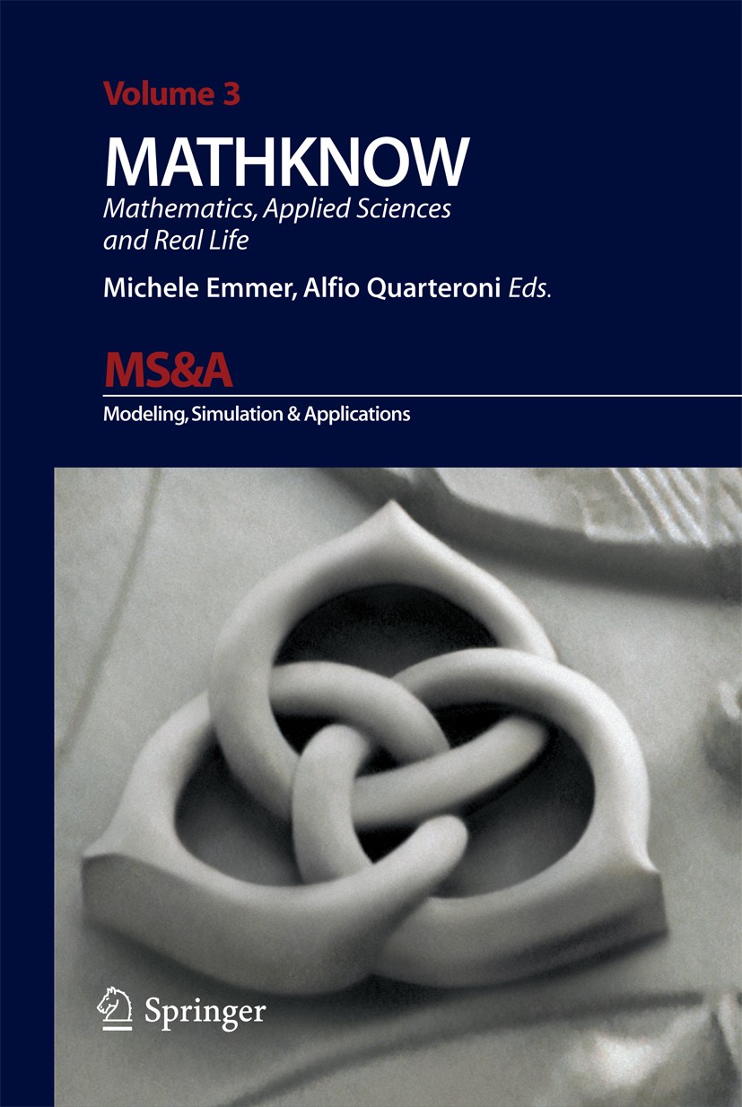 Titlebook: MATHKNOW; Mathematics, Applied Michele Emmer,Alfio Quarteroni Book 2009 Springer-Verlag Milan 2009 Maths Applications.Modeling and simulati Titlebook: MATHKNOW; Mathematics, Applied Michele Emmer,Alfio Quarteroni Book 2009 Springer-Verlag Milan 2009 Maths Applications.Modeling and simulati