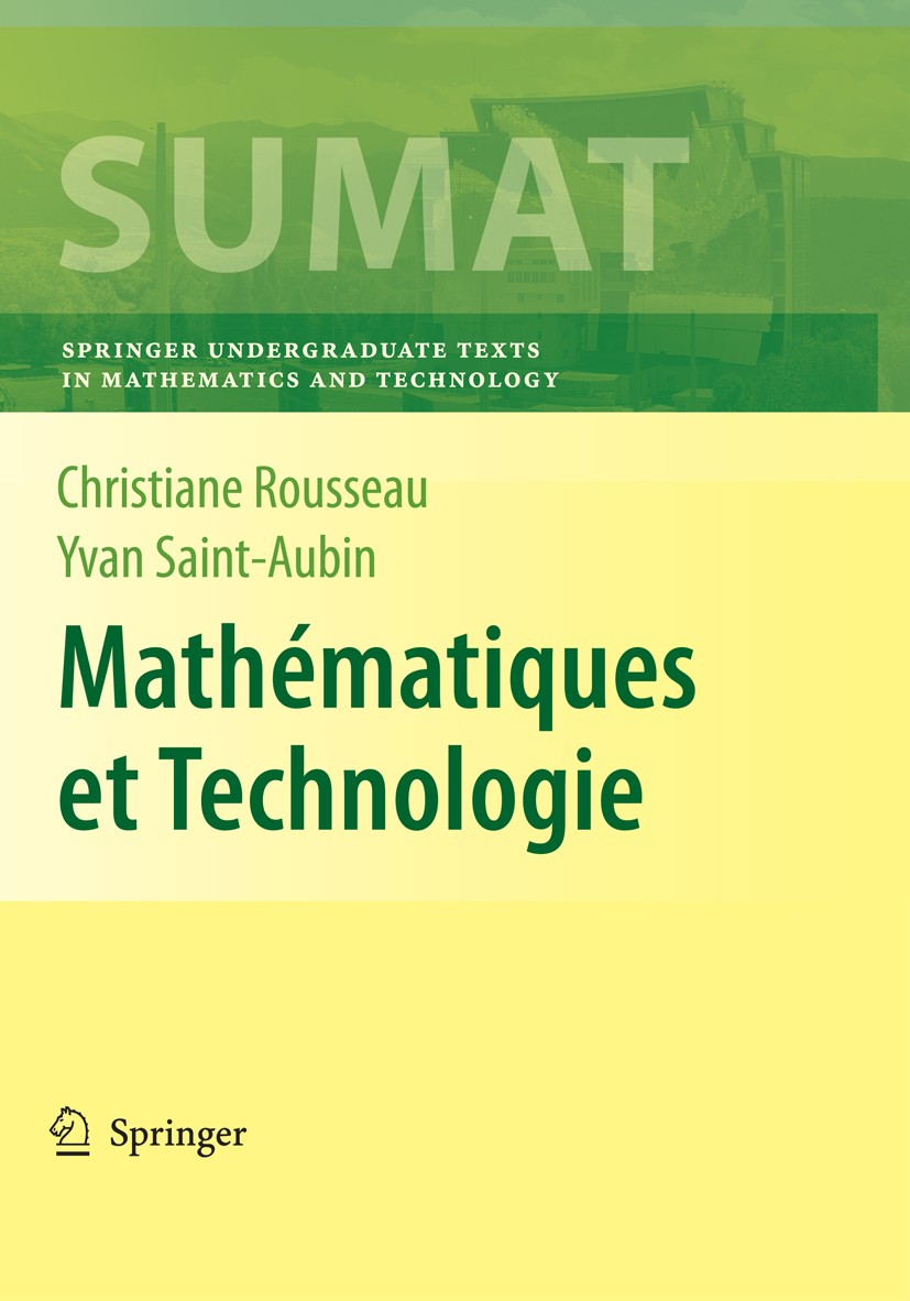 Titlebook: Mathématiques et Technologie; Christiane Rousseau,Yvan Saint-Aubin Textbook 2009 Springer-Verlag New York 2009 Codes correcteurs.Compressi Titlebook: Mathématiques et Technologie; Christiane Rousseau,Yvan Saint-Aubin Textbook 2009 Springer-Verlag New York 2009 Codes correcteurs.Compressi