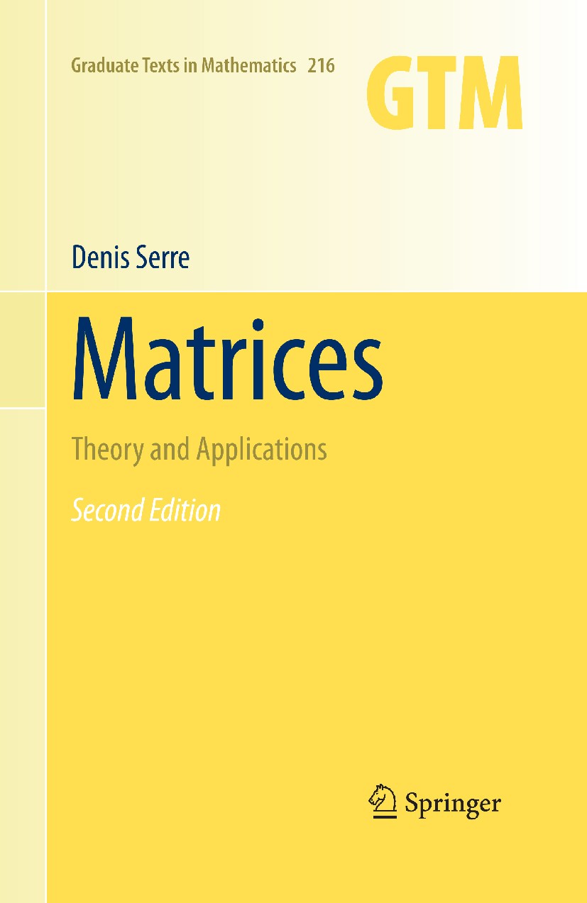 Titlebook: Matrices; Theory and Applicati Denis Serre Textbook 2010Latest edition The Editor(s) (if applicable) and The Author(s), under exclusive lic Titlebook: Matrices; Theory and Applicati Denis Serre Textbook 2010Latest edition The Editor(s) (if applicable) and The Author(s), under exclusive lic