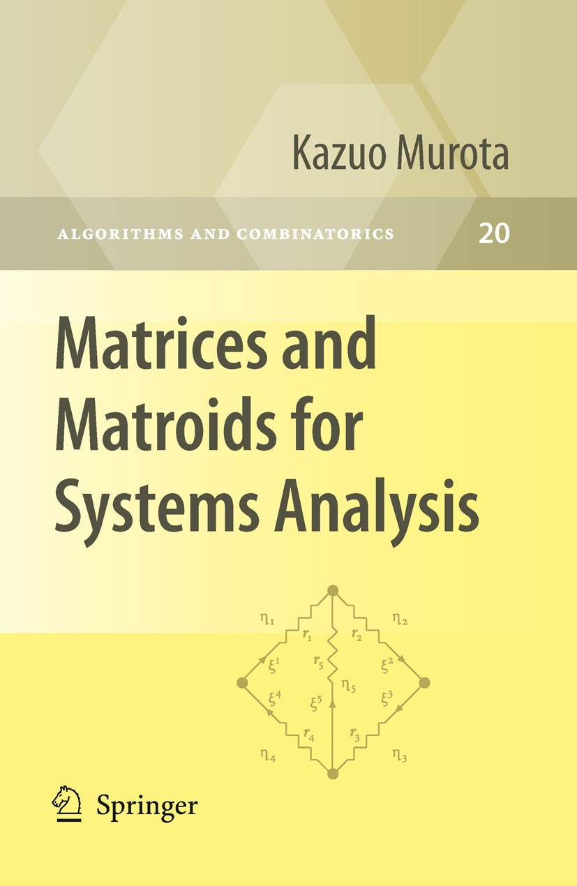 Titlebook: Matrices and Matroids for Systems Analysis; Kazuo Murota Book 2010 Springer-Verlag Berlin Heidelberg 2010 Analysis.Graph.Matching.Node.alg Titlebook: Matrices and Matroids for Systems Analysis; Kazuo Murota Book 2010 Springer-Verlag Berlin Heidelberg 2010 Analysis.Graph.Matching.Node.alg
