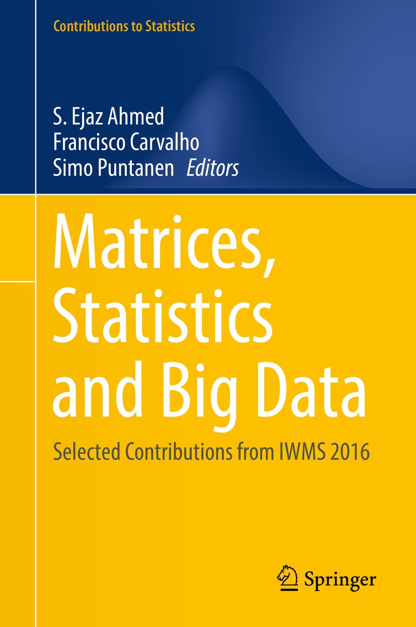 Titlebook: Matrices, Statistics and Big Data; Selected Contributio S. Ejaz Ahmed,Francisco Carvalho,Simo Puntanen Conference proceedings 2019 Springer Titlebook: Matrices, Statistics and Big Data; Selected Contributio S. Ejaz Ahmed,Francisco Carvalho,Simo Puntanen Conference proceedings 2019 Springer