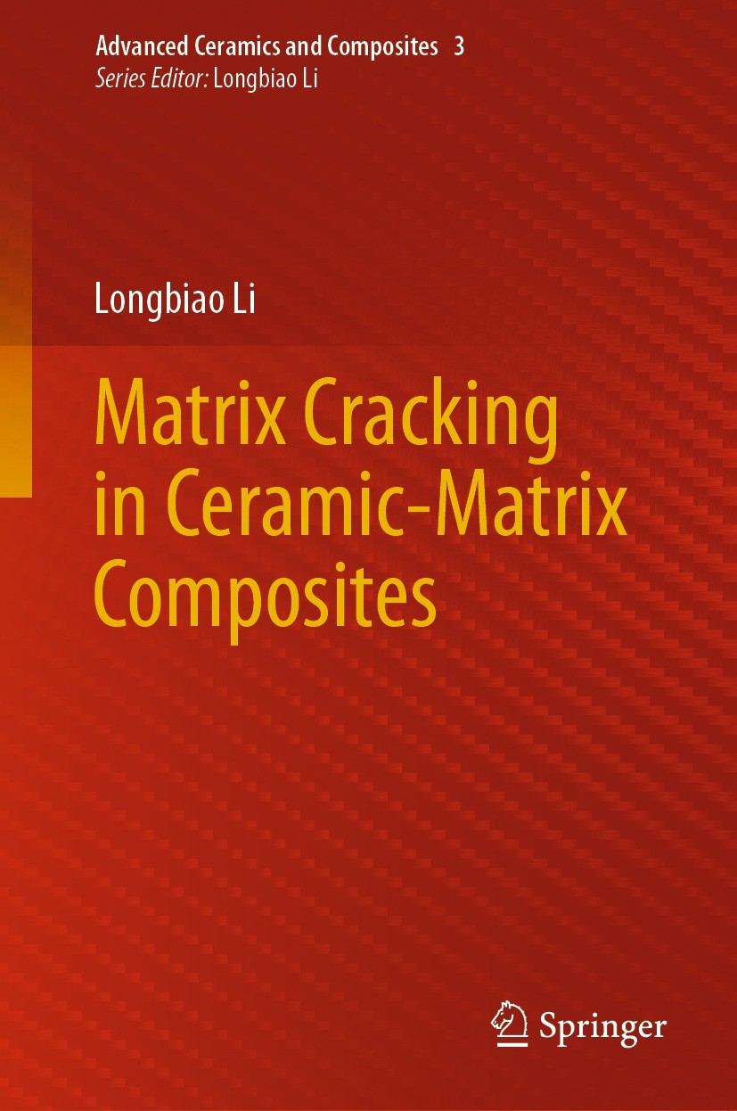 Titlebook: Matrix Cracking in Ceramic-Matrix Composites; Longbiao Li Book 2022 The Editor(s) (if applicable) and The Author(s), under exclusive licen Titlebook: Matrix Cracking in Ceramic-Matrix Composites; Longbiao Li Book 2022 The Editor(s) (if applicable) and The Author(s), under exclusive licen