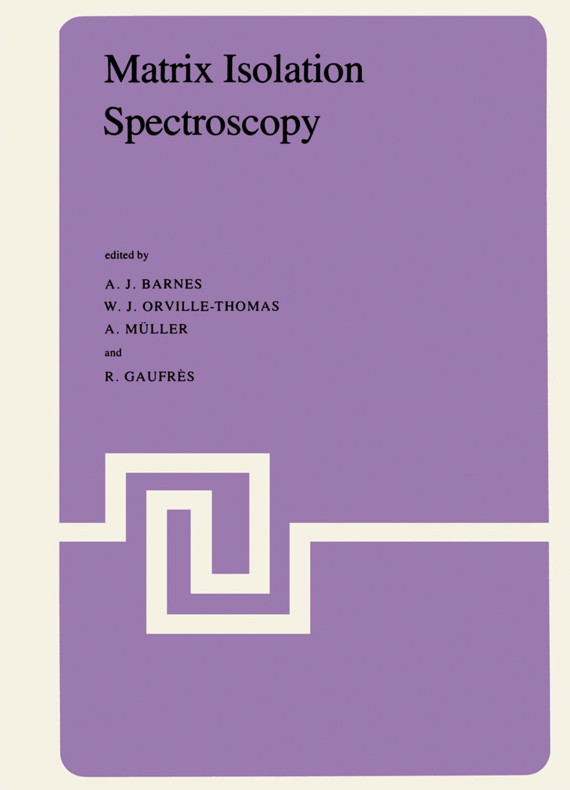 Titlebook: Matrix Isolation Spectroscopy; A. J. Barnes,W. J. Orville-Thomas,R. Gaufrès Book 1981 D. Reidel Publishing Company, Dordrecht, Holland 198 Titlebook: Matrix Isolation Spectroscopy; A. J. Barnes,W. J. Orville-Thomas,R. Gaufrès Book 1981 D. Reidel Publishing Company, Dordrecht, Holland 198