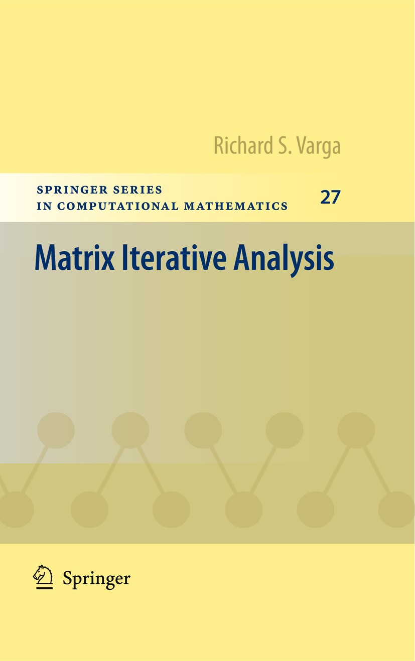 Titlebook: Matrix Iterative Analysis; Richard S. Varga Book 2000Latest edition Springer-Verlag Berlin Heidelberg 2000 Algebra.Gerschgorin circles.Mat Titlebook: Matrix Iterative Analysis; Richard S. Varga Book 2000Latest edition Springer-Verlag Berlin Heidelberg 2000 Algebra.Gerschgorin circles.Mat