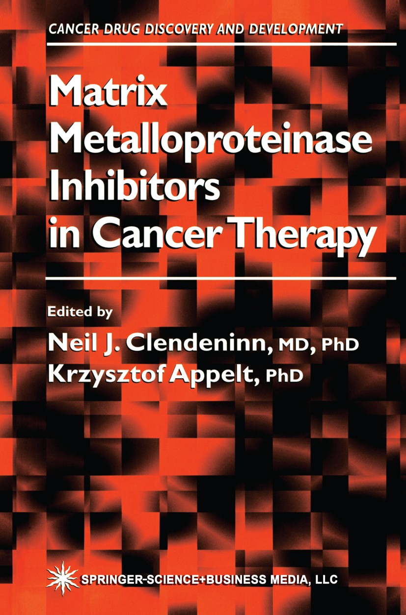 Titlebook: Matrix Metalloproteinase Inhibitors in Cancer Therapy; Neil J. Clendeninn,Krzysztof Appelt Book 2001 Springer Science+Business Media New Y Titlebook: Matrix Metalloproteinase Inhibitors in Cancer Therapy; Neil J. Clendeninn,Krzysztof Appelt Book 2001 Springer Science+Business Media New Y