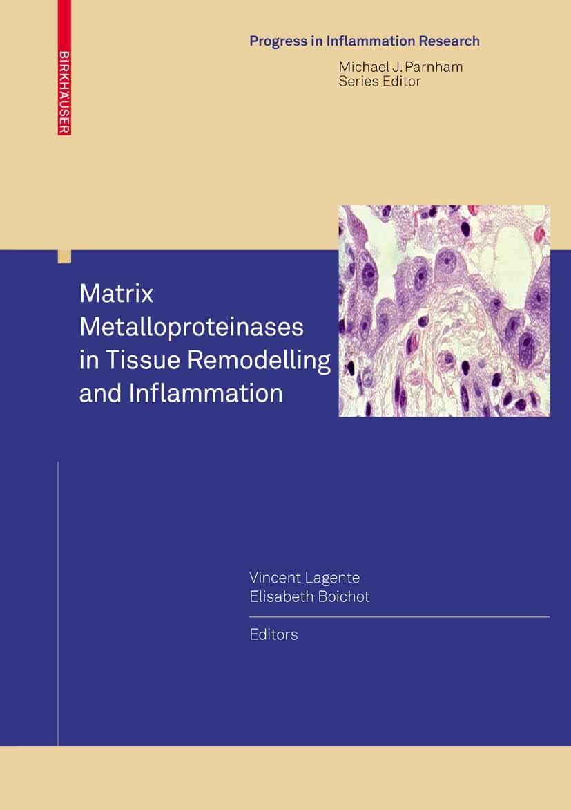 Titlebook: Matrix Metalloproteinases in Tissue Remodelling and Inflammation; Vincent Lagente,Elisabeth Boichot Book 2008 Birkhäuser Basel 2008 Activa Titlebook: Matrix Metalloproteinases in Tissue Remodelling and Inflammation; Vincent Lagente,Elisabeth Boichot Book 2008 Birkhäuser Basel 2008 Activa