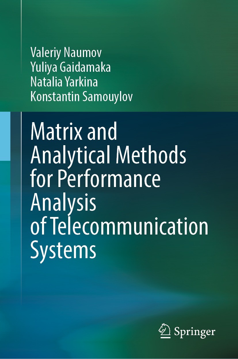 Titlebook: Matrix and Analytical Methods for Performance Analysis of Telecommunication Systems; Valeriy Naumov,Yuliya Gaidamaka,Konstantin Samouyl Te Titlebook: Matrix and Analytical Methods for Performance Analysis of Telecommunication Systems; Valeriy Naumov,Yuliya Gaidamaka,Konstantin Samouyl Te