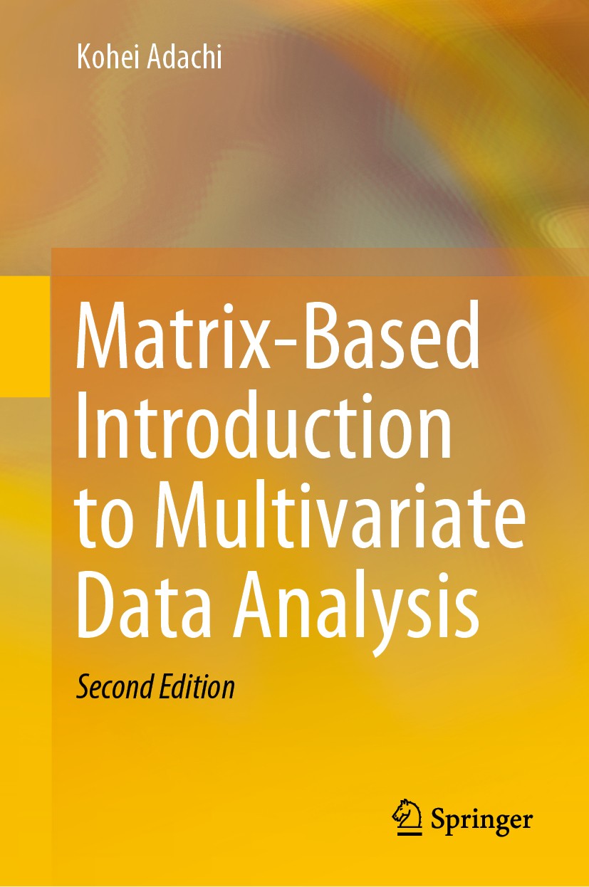 Titlebook: Matrix-Based Introduction to Multivariate Data Analysis; Kohei Adachi Textbook 2020Latest edition Springer Nature Singapore Pte Ltd. 2020 Titlebook: Matrix-Based Introduction to Multivariate Data Analysis; Kohei Adachi Textbook 2020Latest edition Springer Nature Singapore Pte Ltd. 2020