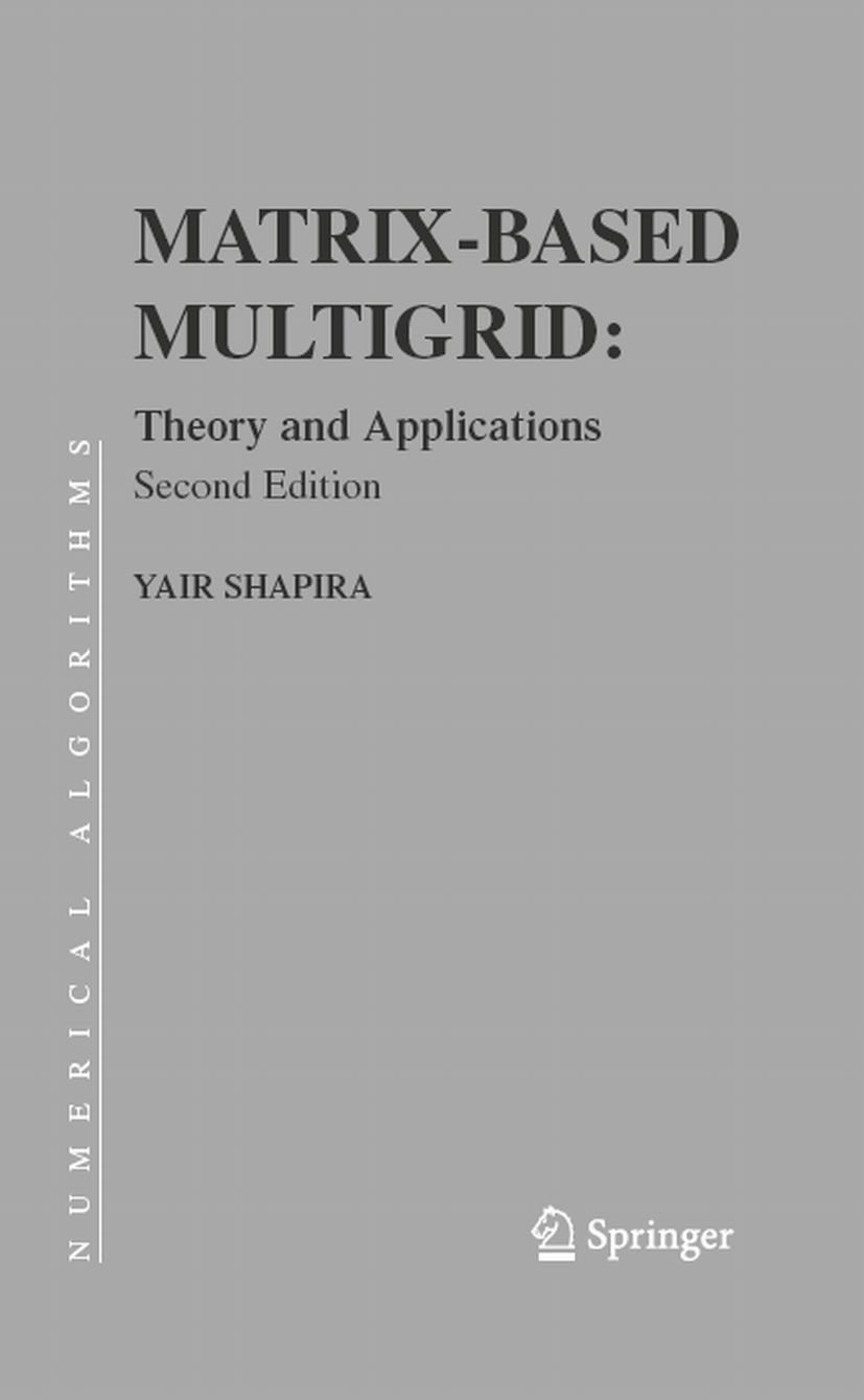 Titlebook: Matrix-Based Multigrid; Theory and Applicati Yair Shapira Textbook 2008Latest edition Springer-Verlag US 2008 Helmholtz equation.computer.c Titlebook: Matrix-Based Multigrid; Theory and Applicati Yair Shapira Textbook 2008Latest edition Springer-Verlag US 2008 Helmholtz equation.computer.c