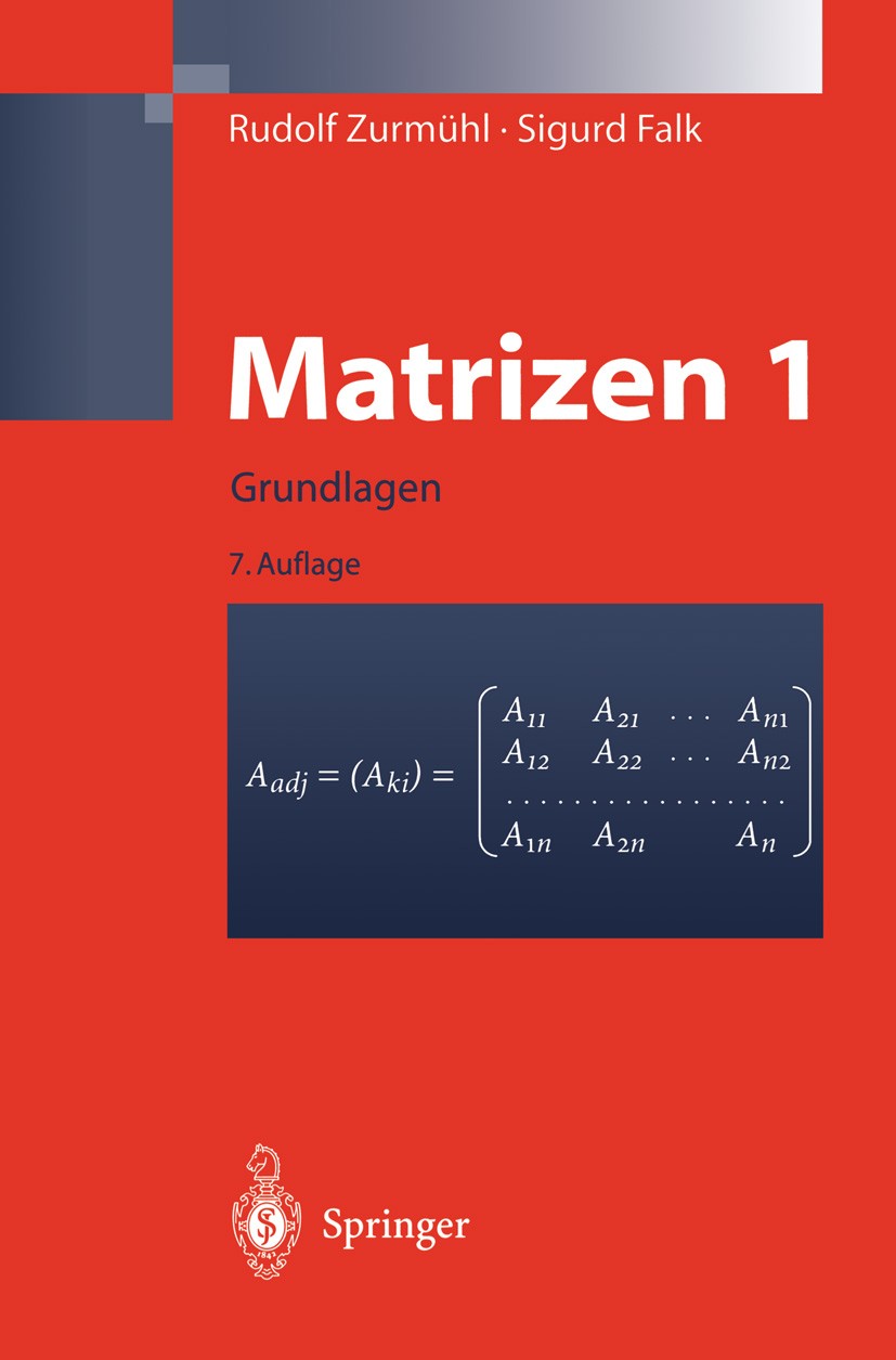 Titlebook: Matrizen und ihre Anwendungen 1; Grundlagen Für Ingen Rudolf Zurmühl,Sigurd Falk Book 1997Latest edition Springer-Verlag Berlin Heidelberg Titlebook: Matrizen und ihre Anwendungen 1; Grundlagen Für Ingen Rudolf Zurmühl,Sigurd Falk Book 1997Latest edition Springer-Verlag Berlin Heidelberg