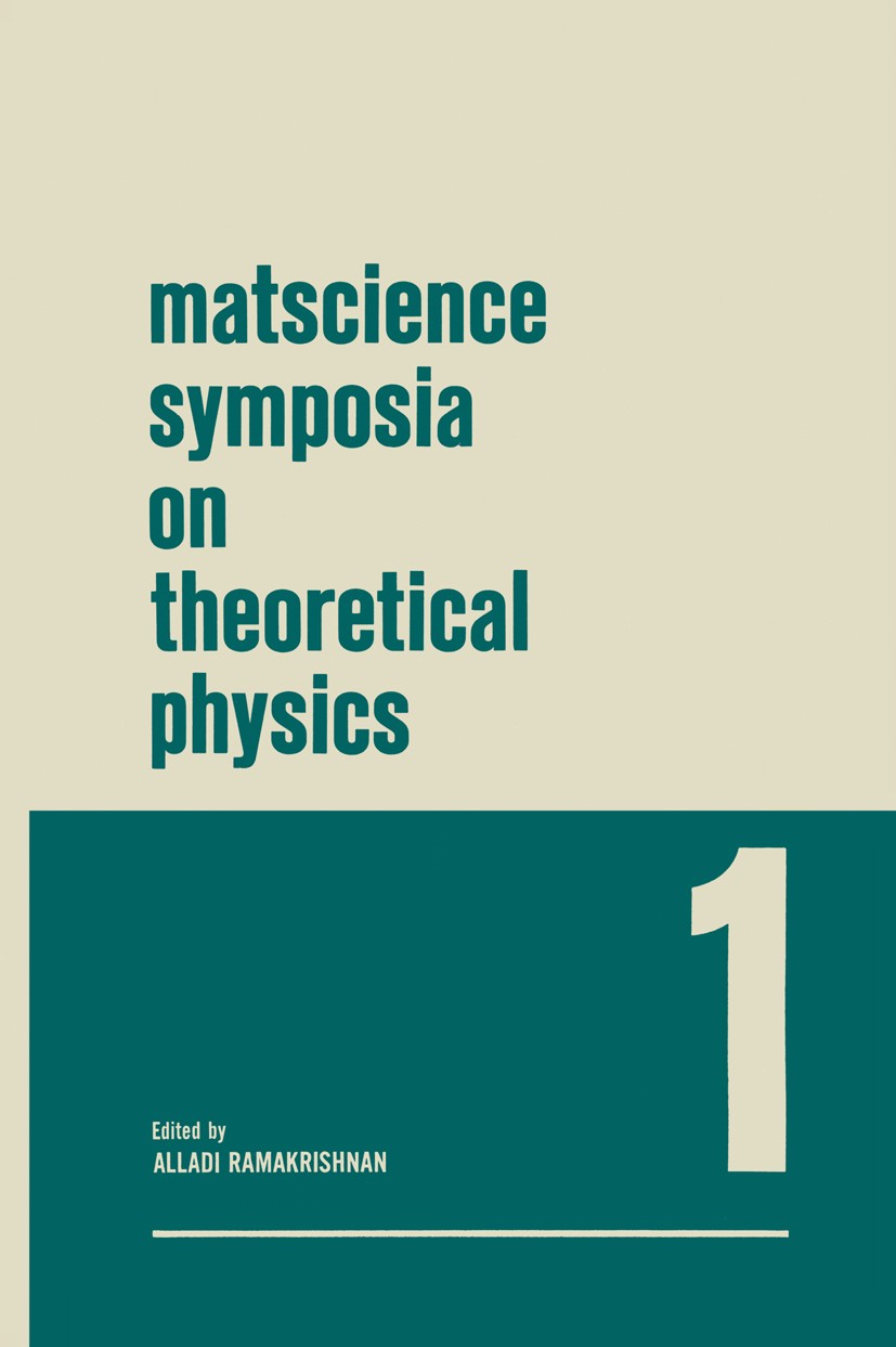 Titlebook: Matscience Symposia on Theoretical Physics; Lectures presented a Alladi Ramakrishnan (Director of the Institute) Book 1966 Springer Science Titlebook: Matscience Symposia on Theoretical Physics; Lectures presented a Alladi Ramakrishnan (Director of the Institute) Book 1966 Springer Science