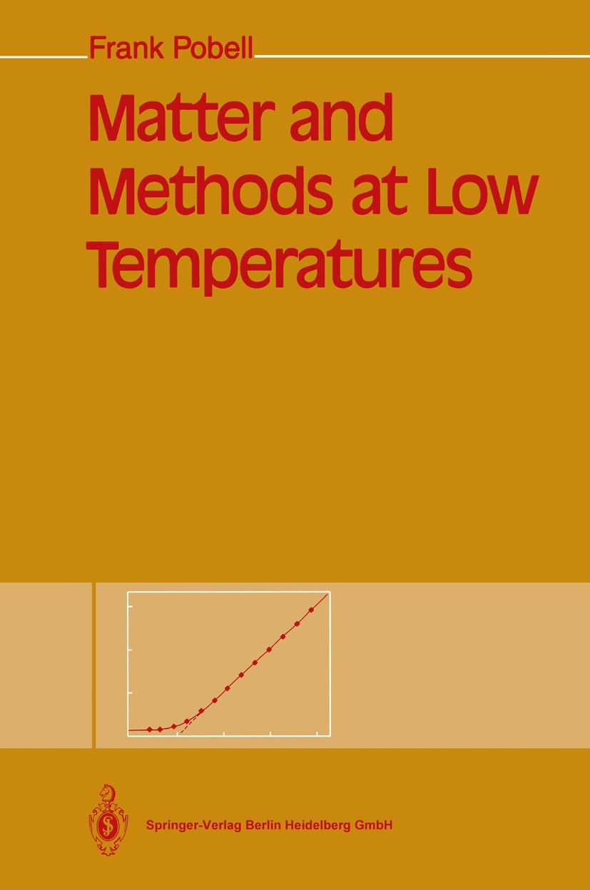 Titlebook: Matter and Methods at Low Temperatures; Frank Pobell Textbook 19921st edition Springer-Verlag Berlin Heidelberg 1992 Low temperatures.cryo Titlebook: Matter and Methods at Low Temperatures; Frank Pobell Textbook 19921st edition Springer-Verlag Berlin Heidelberg 1992 Low temperatures.cryo
