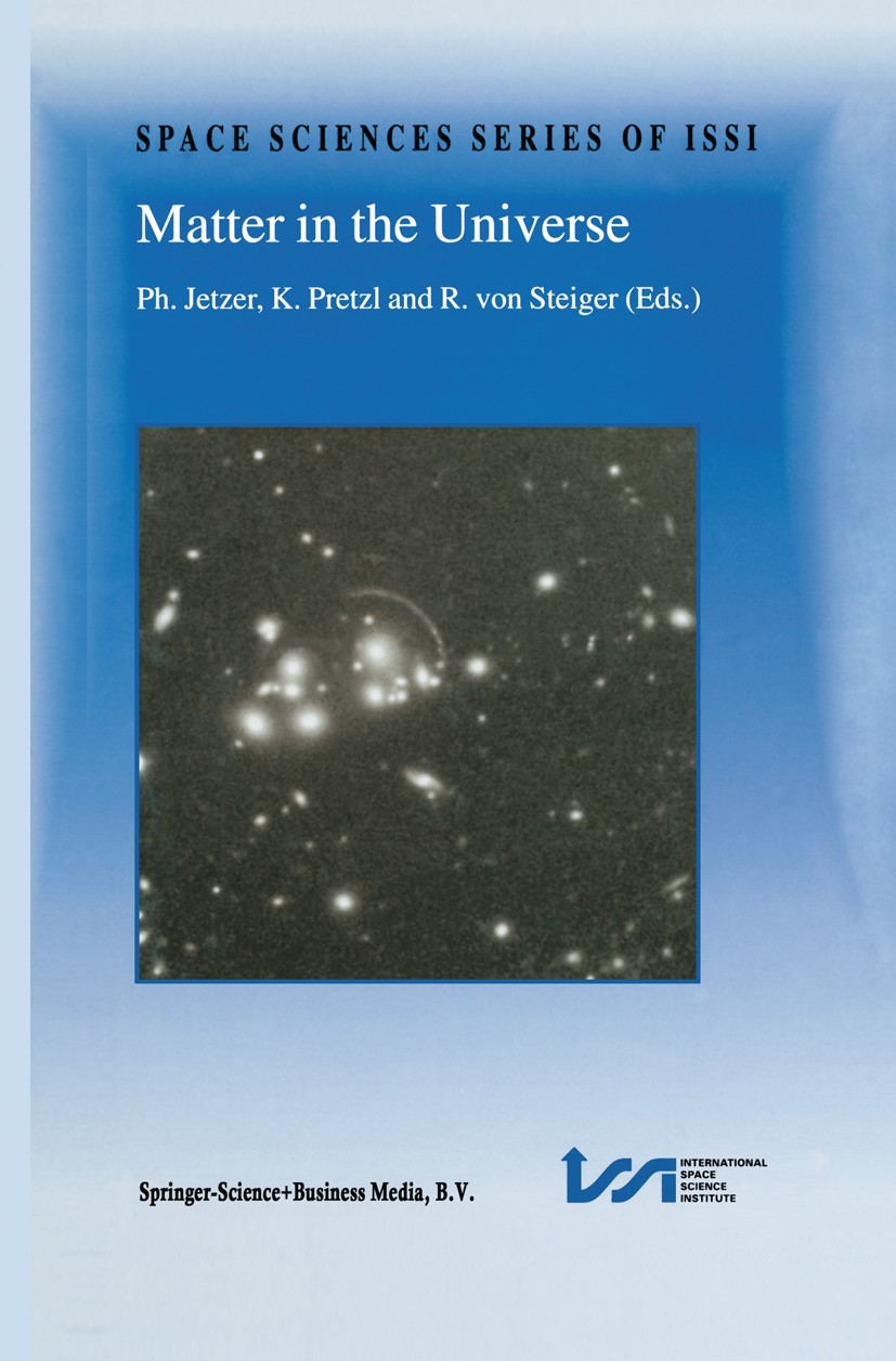 Titlebook: Matter in the Universe; Ph. Jetzer,K. Pretzl,R. Steiger Book 2002 Springer Science+Business Media B.V. 2002 Big Bang.Cosmology.Dark matter Titlebook: Matter in the Universe; Ph. Jetzer,K. Pretzl,R. Steiger Book 2002 Springer Science+Business Media B.V. 2002 Big Bang.Cosmology.Dark matter