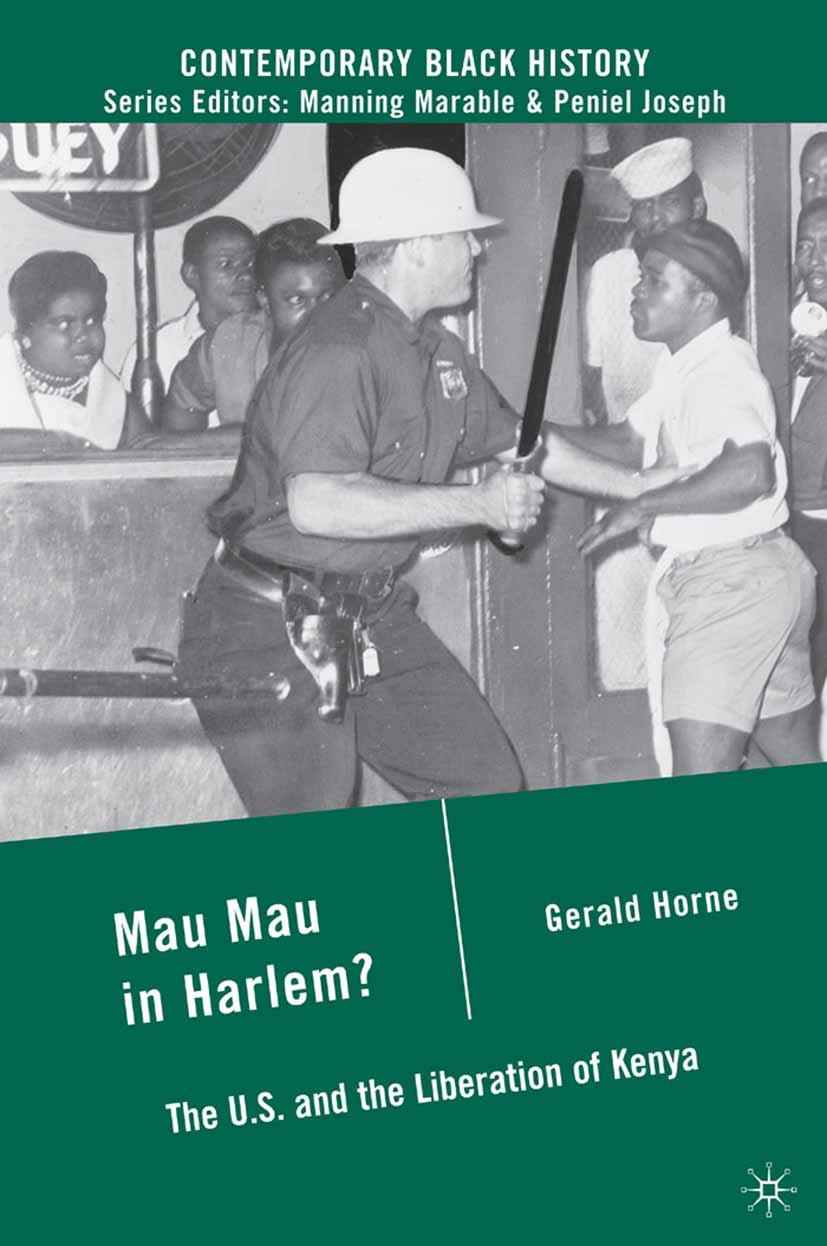Titlebook: Mau Mau in Harlem?; The U.S. and the Lib Gerald Horne Book 2009 Palgrave Macmillan, a division of Nature America Inc. 2009 Africa.coloniali Titlebook: Mau Mau in Harlem?; The U.S. and the Lib Gerald Horne Book 2009 Palgrave Macmillan, a division of Nature America Inc. 2009 Africa.coloniali