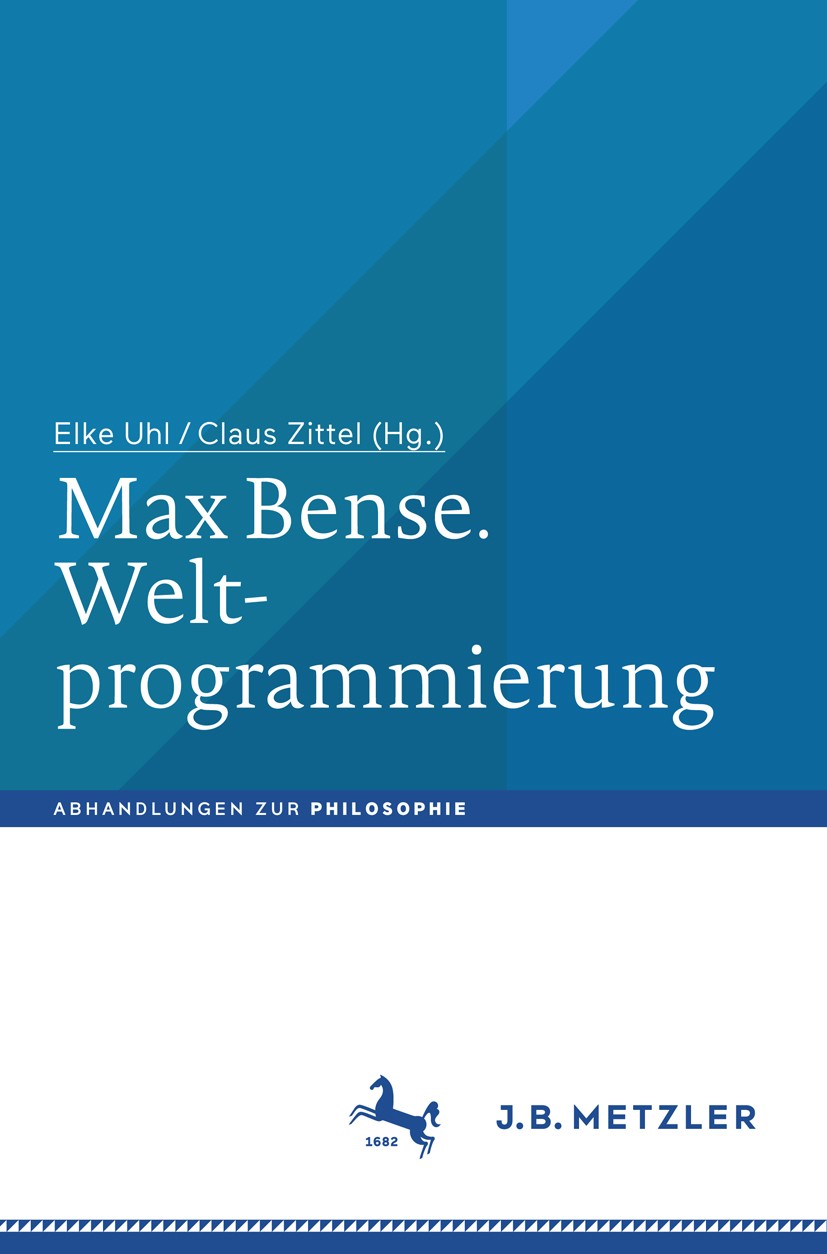 Titlebook: Max Bense. Weltprogrammierung; Elke Uhl,Claus Zittel Book 2018 Springer-Verlag GmbH Deutschland, ein Teil von Springer Nature 2018 Wissens Titlebook: Max Bense. Weltprogrammierung; Elke Uhl,Claus Zittel Book 2018 Springer-Verlag GmbH Deutschland, ein Teil von Springer Nature 2018 Wissens