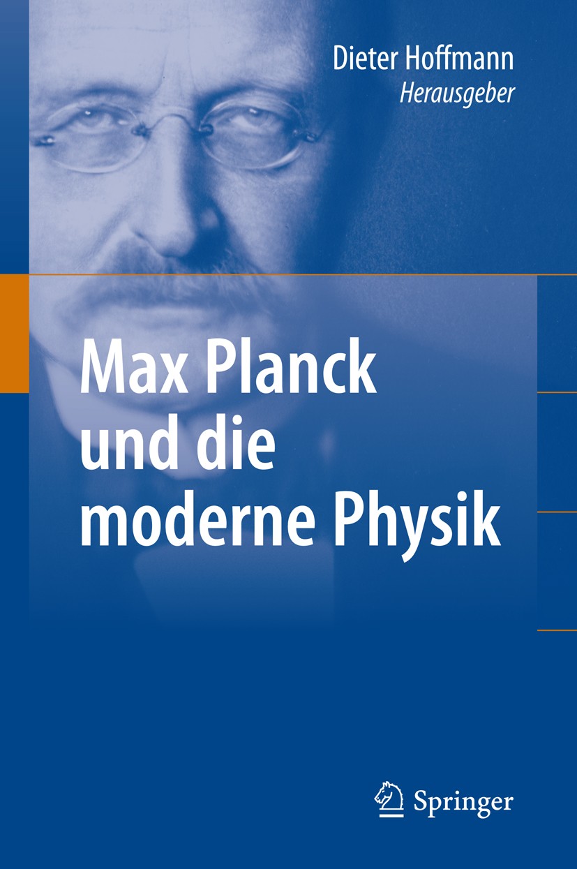 Titlebook: Max Planck und die moderne Physik; Dieter Hoffmann Book 2010 Springer-Verlag Berlin Heidelberg 2010 Albert Einstein.Dynamik.Einheiten.Expe Titlebook: Max Planck und die moderne Physik; Dieter Hoffmann Book 2010 Springer-Verlag Berlin Heidelberg 2010 Albert Einstein.Dynamik.Einheiten.Expe