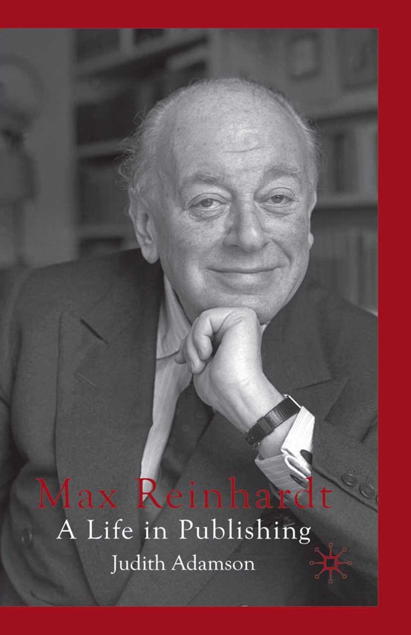 Titlebook: Max Reinhardt; A Life in Publishing Judith Adamson Book 2009 Palgrave Macmillan, a division of Macmillan Publishers Limited 2009 20th centu Titlebook: Max Reinhardt; A Life in Publishing Judith Adamson Book 2009 Palgrave Macmillan, a division of Macmillan Publishers Limited 2009 20th centu
