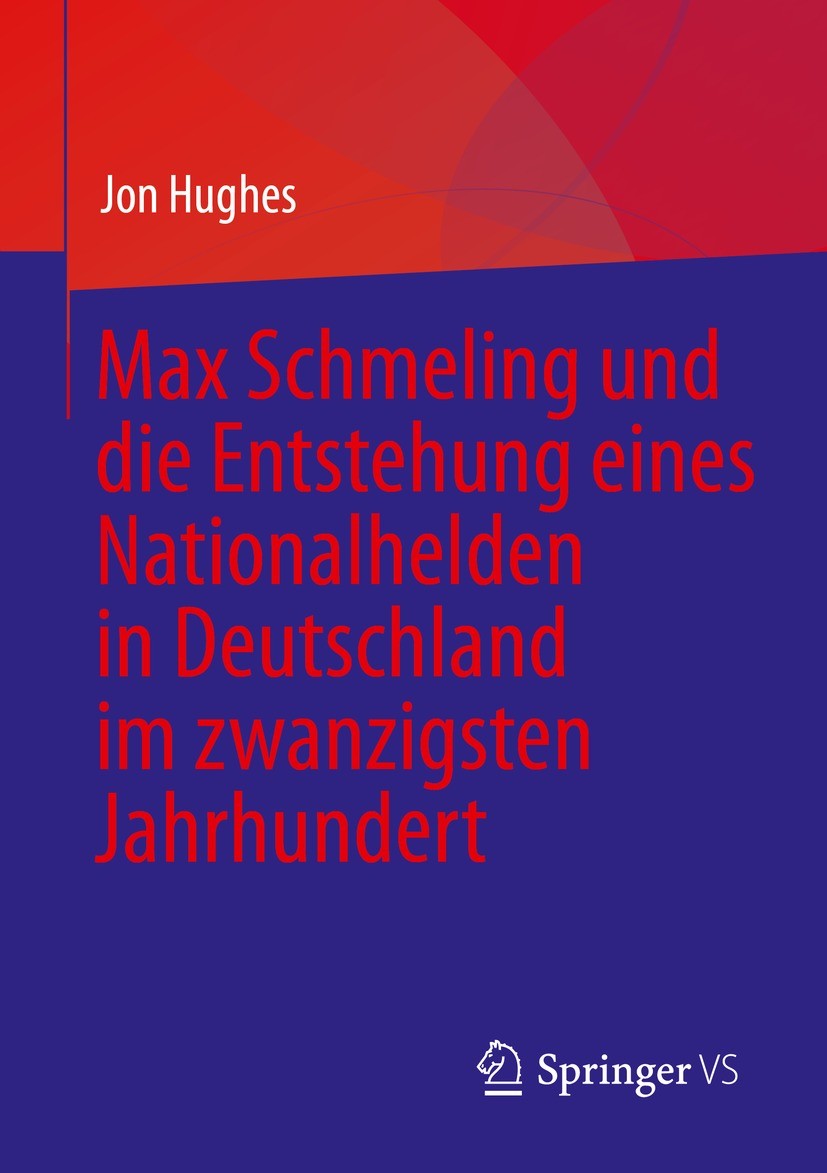 Titlebook: Max Schmeling und die Entstehung eines Nationalhelden in Deutschland im zwanzigsten Jahrhundert; Jon Hughes Book 2023 Der/die Herausgeber Titlebook: Max Schmeling und die Entstehung eines Nationalhelden in Deutschland im zwanzigsten Jahrhundert; Jon Hughes Book 2023 Der/die Herausgeber