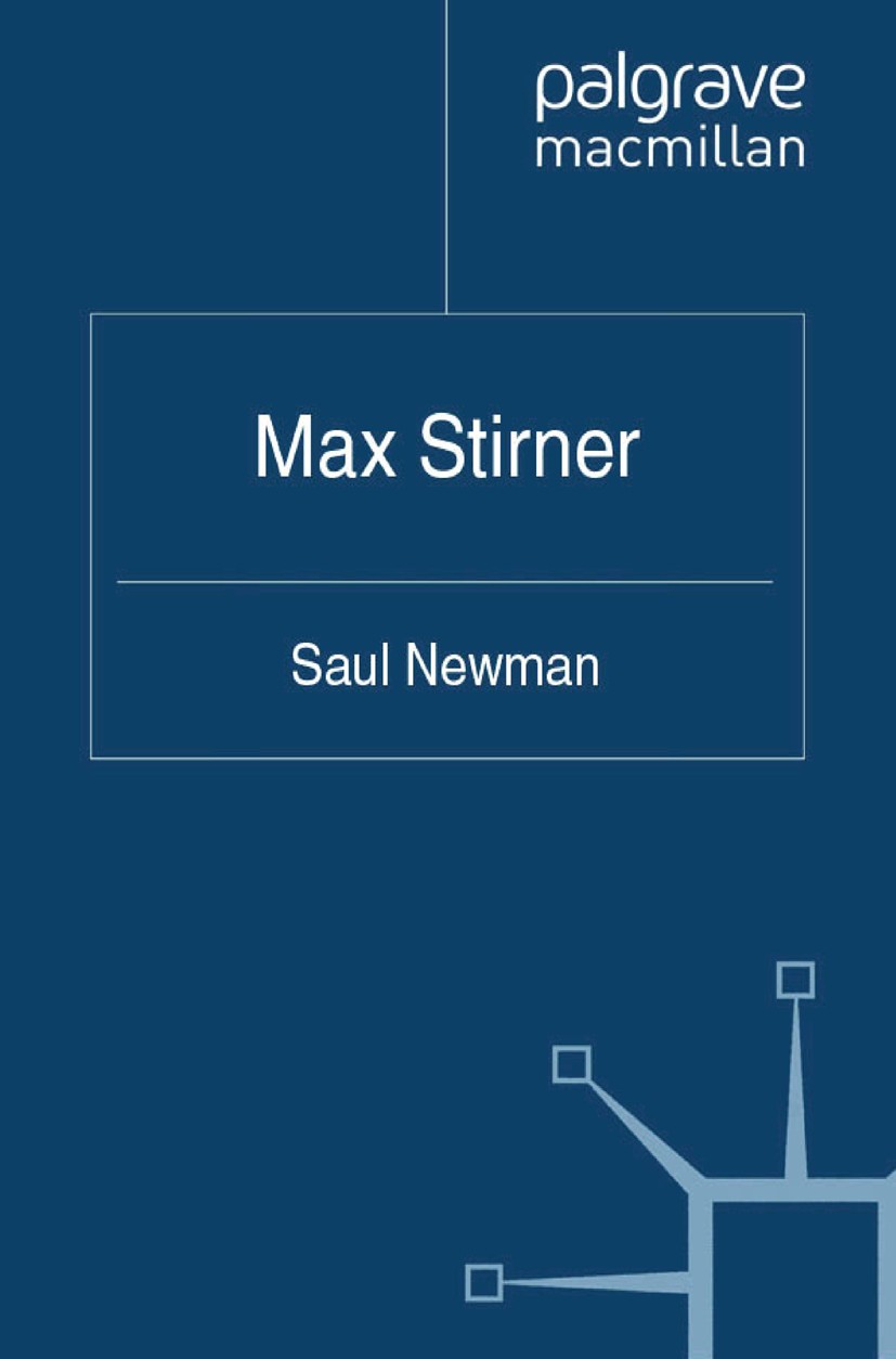 Titlebook: Max Stirner; Saul Newman (Reader in Political Theory) Book 2011 Palgrave Macmillan, a division of Macmillan Publishers Limited 2011 anarch Titlebook: Max Stirner; Saul Newman (Reader in Political Theory) Book 2011 Palgrave Macmillan, a division of Macmillan Publishers Limited 2011 anarch