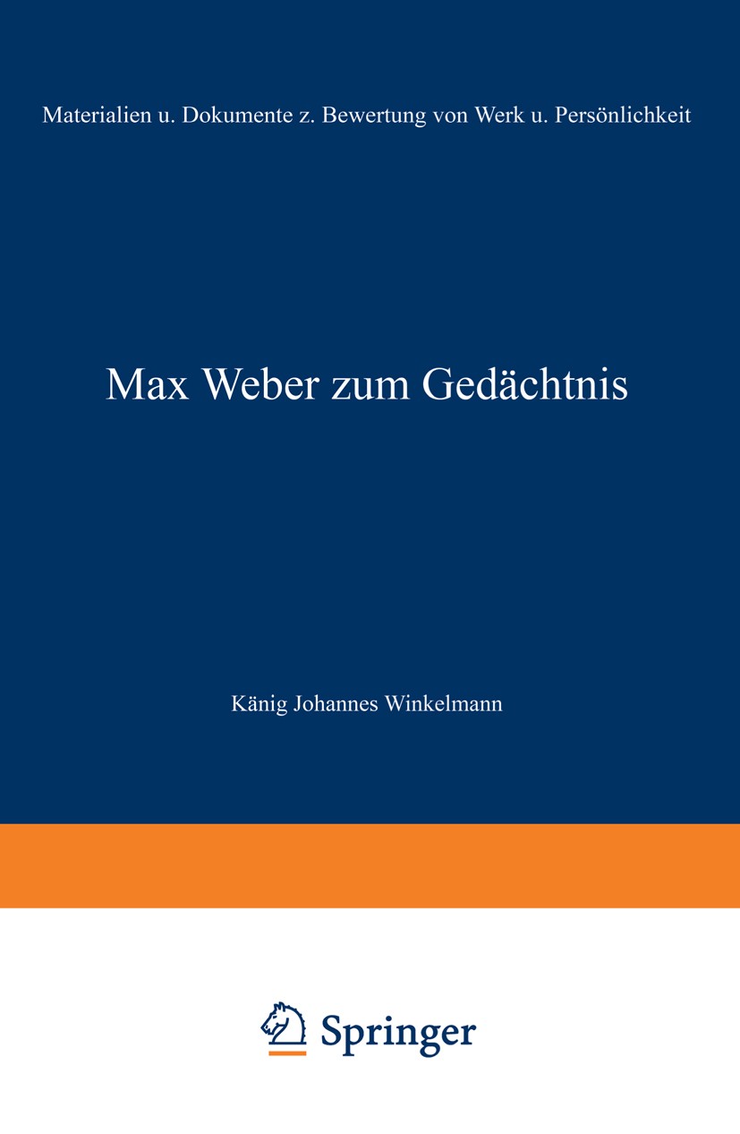 Titlebook: Max Weber zum Gedächtnis; Materialien und Doku René König,Johannes Wingkelmann Book 1963 Springer Fachmedien Wiesbaden 1963 Bestandsaufnahm Titlebook: Max Weber zum Gedächtnis; Materialien und Doku René König,Johannes Wingkelmann Book 1963 Springer Fachmedien Wiesbaden 1963 Bestandsaufnahm