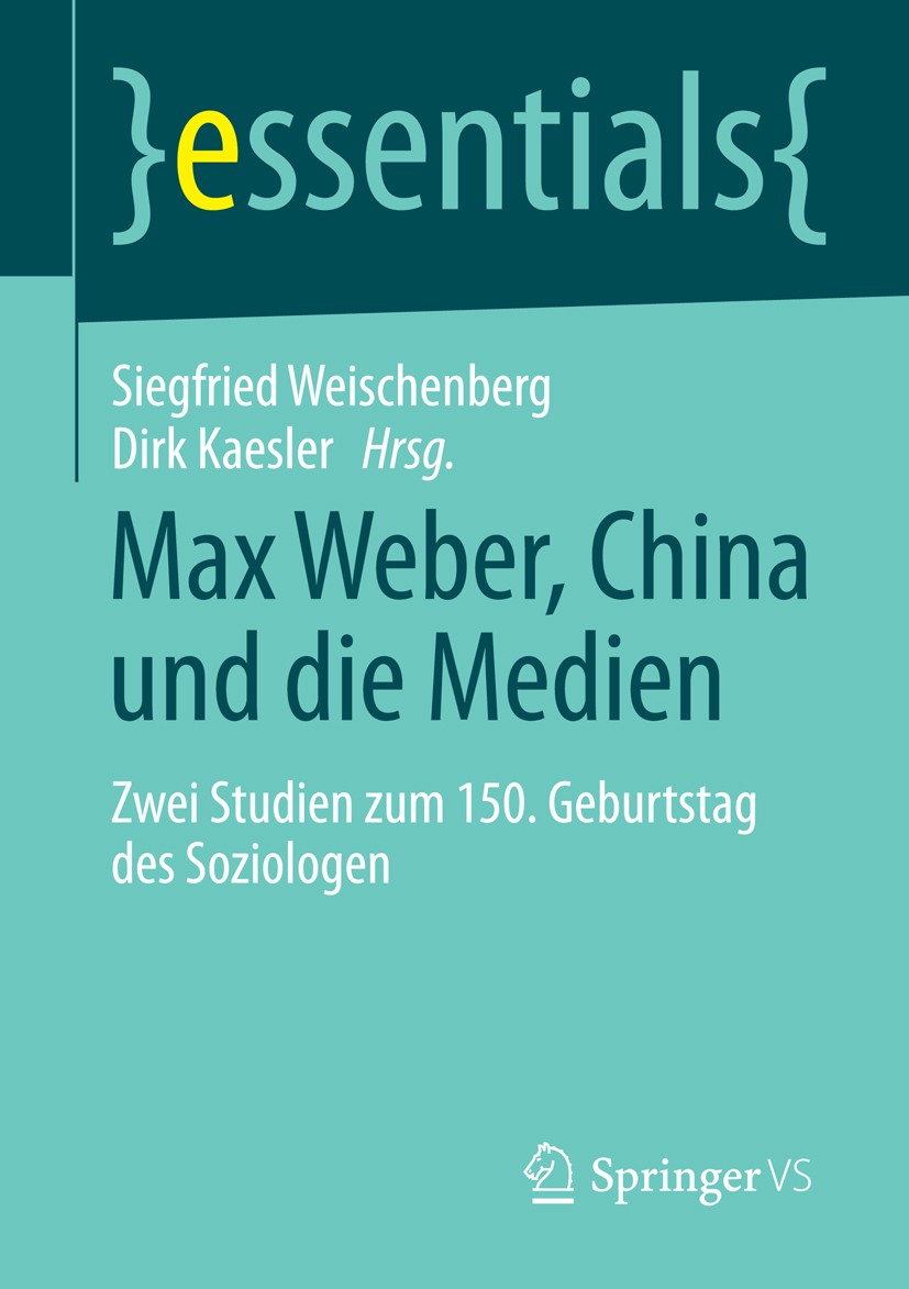 Titlebook: Max Weber, China und die Medien; Zwei Studien zum 150 Siegfried Weischenberg,Dirk Kaesler Book Sep 2014Latest edition Springer Fachmedien W Titlebook: Max Weber, China und die Medien; Zwei Studien zum 150 Siegfried Weischenberg,Dirk Kaesler Book Sep 2014Latest edition Springer Fachmedien W