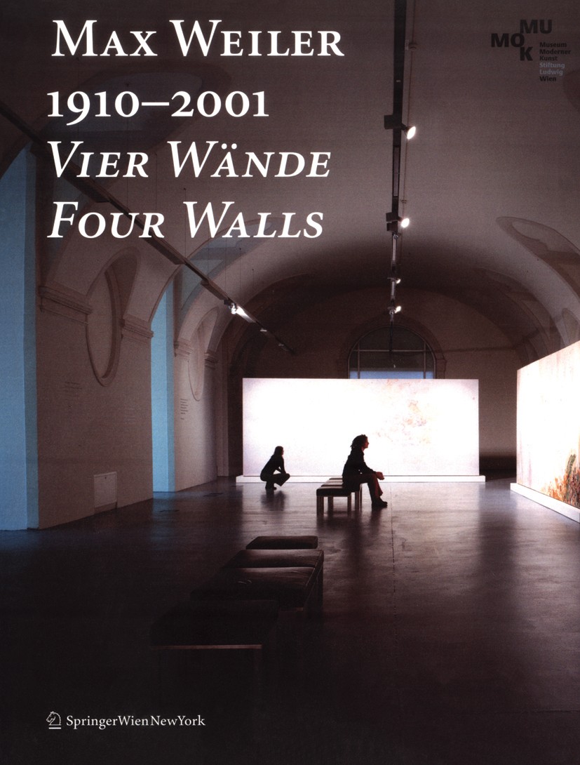 Titlebook: Max Weiler 1910–2001. Vier Wände / Four Walls 1973–1977; Museum ModernerKunst Stiftung Ludwig Wien Book 2008Latest edition Springer-Verlag Titlebook: Max Weiler 1910–2001. Vier Wände / Four Walls 1973–1977; Museum ModernerKunst Stiftung Ludwig Wien Book 2008Latest edition Springer-Verlag