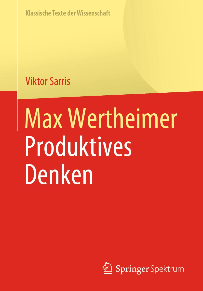 Titlebook: Max Wertheimer; Produktives Denken Viktor Sarris Book 2019 Springer-Verlag GmbH Deutschland, ein Teil von Springer Nature 2019 Gestaltpsych Titlebook: Max Wertheimer; Produktives Denken Viktor Sarris Book 2019 Springer-Verlag GmbH Deutschland, ein Teil von Springer Nature 2019 Gestaltpsych