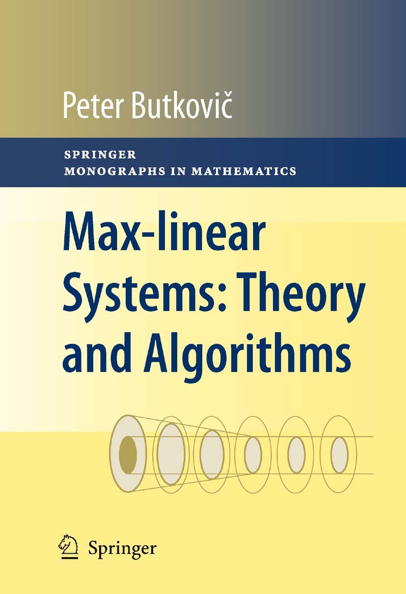 Titlebook: Max-linear Systems: Theory and Algorithms; Peter Butkovič Book 2010 Springer-Verlag London Limited 2010 Characteristic Polynomial.Eigenval Titlebook: Max-linear Systems: Theory and Algorithms; Peter Butkovič Book 2010 Springer-Verlag London Limited 2010 Characteristic Polynomial.Eigenval