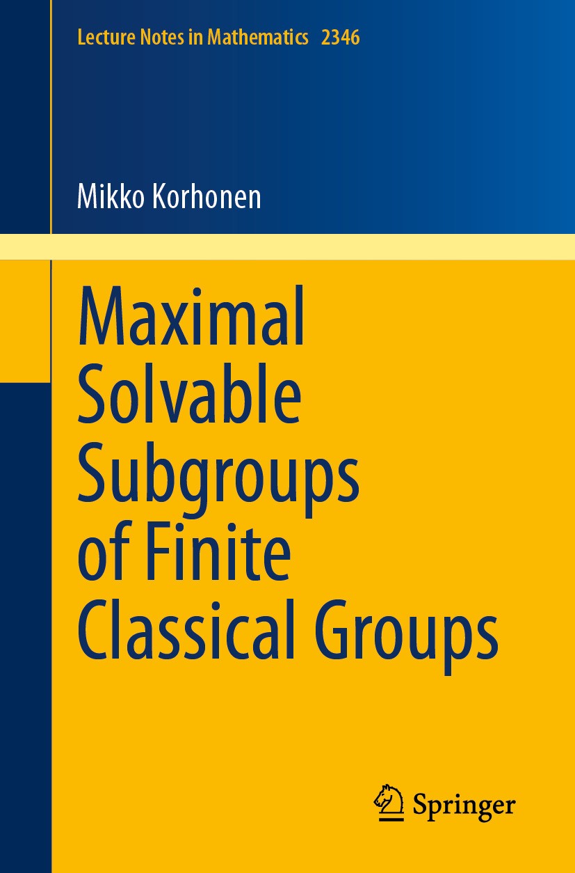 Titlebook: Maximal Solvable Subgroups of Finite Classical Groups; Mikko Korhonen Book 2024 The Editor(s) (if applicable) and The Author(s), under exc Titlebook: Maximal Solvable Subgroups of Finite Classical Groups; Mikko Korhonen Book 2024 The Editor(s) (if applicable) and The Author(s), under exc