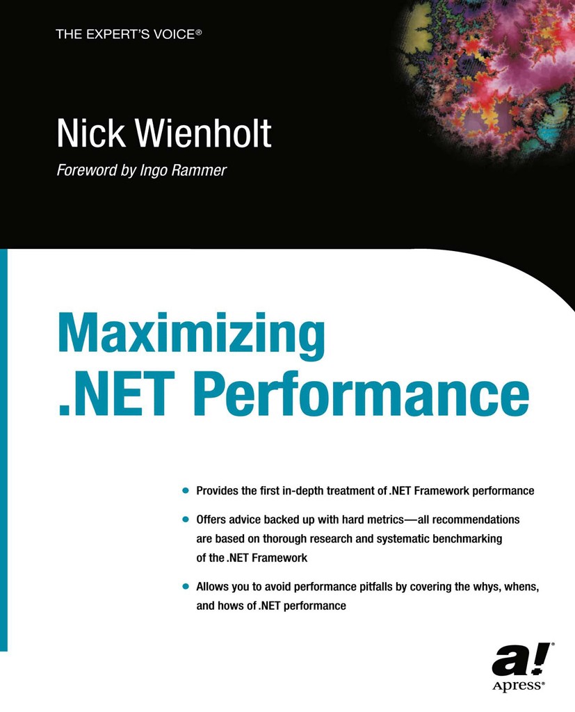 Titlebook: Maximizing .NET Performance; Nick Wienholt Book 2004 Nick Wienholt 2004 .NET..NET Remoting..NET framework.C++ programming language.Excepti Titlebook: Maximizing .NET Performance; Nick Wienholt Book 2004 Nick Wienholt 2004 .NET..NET Remoting..NET framework.C++ programming language.Excepti