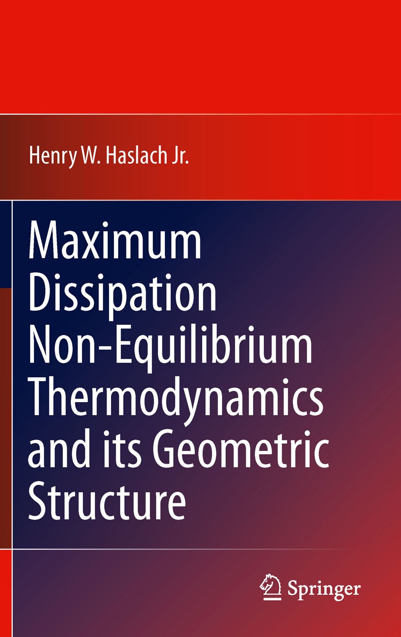 Titlebook: Maximum Dissipation Non-Equilibrium Thermodynamics and its Geometric Structure; Henry W. Haslach Jr. Book 2011 Springer Science+Business M Titlebook: Maximum Dissipation Non-Equilibrium Thermodynamics and its Geometric Structure; Henry W. Haslach Jr. Book 2011 Springer Science+Business M