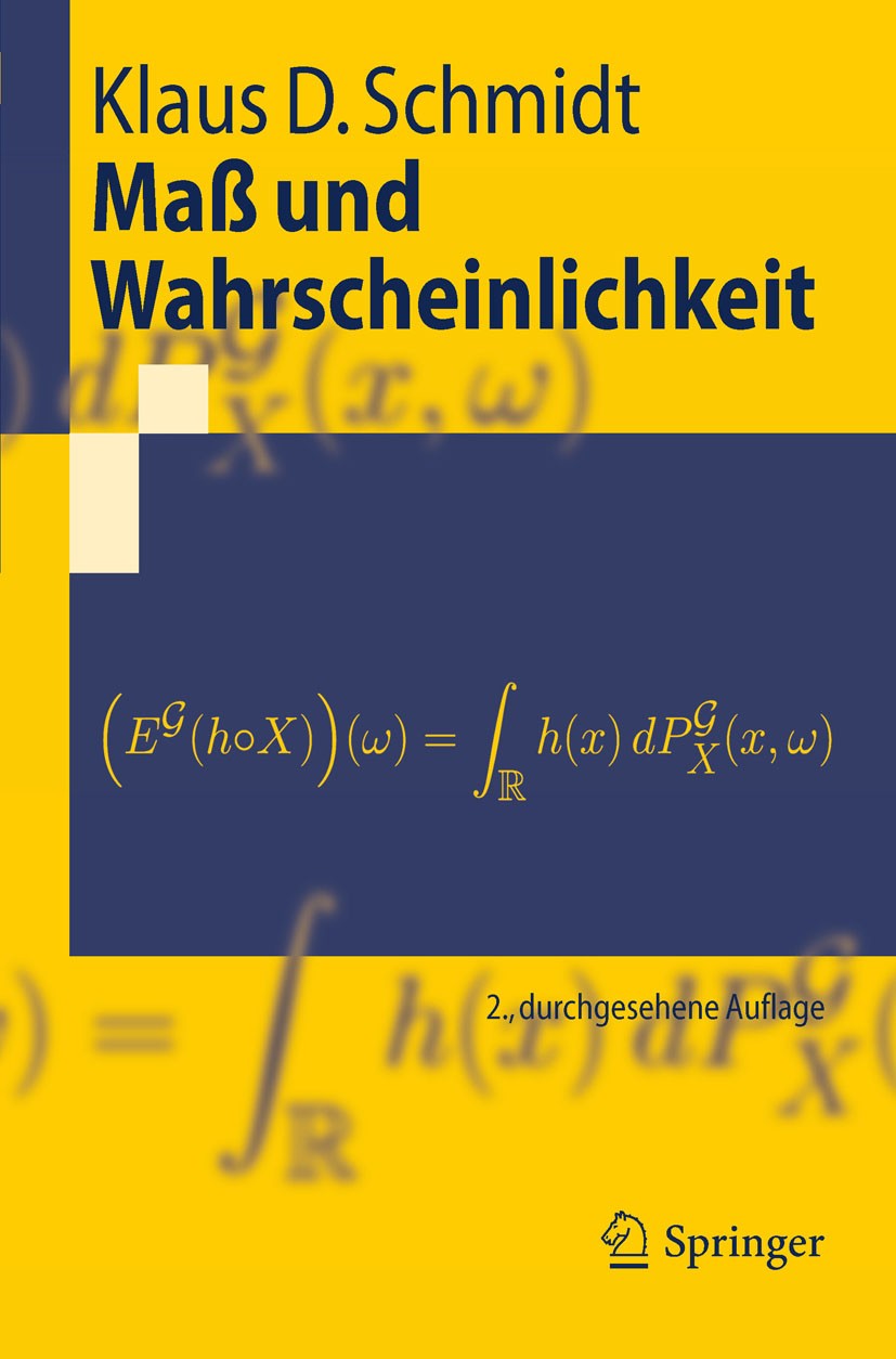 Titlebook: Maß und Wahrscheinlichkeit; Klaus D. Schmidt Textbook 2011Latest edition Springer-Verlag Berlin Heidelberg 2011 Titlebook: Maß und Wahrscheinlichkeit; Klaus D. Schmidt Textbook 2011Latest edition Springer-Verlag Berlin Heidelberg 2011