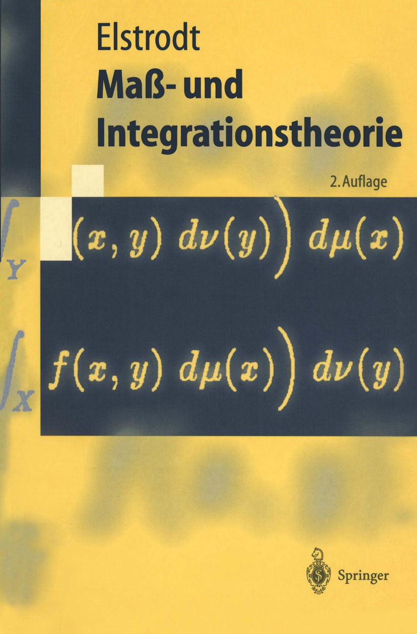 Titlebook: Maß- und Integrationstheorie; Jürgen Elstrodt Textbook 19992nd edition Springer-Verlag Berlin Heidelberg 1999 Funktionalanalysis.Funktions Titlebook: Maß- und Integrationstheorie; Jürgen Elstrodt Textbook 19992nd edition Springer-Verlag Berlin Heidelberg 1999 Funktionalanalysis.Funktions