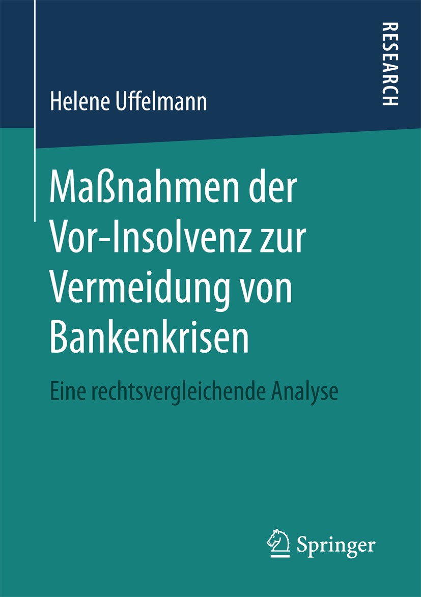 Titlebook: Maßnahmen der Vor-Insolvenz zur Vermeidung von Bankenkrisen; Eine rechtsvergleich Helene Uffelmann Book 2017 Springer Fachmedien Wiesbaden Titlebook: Maßnahmen der Vor-Insolvenz zur Vermeidung von Bankenkrisen; Eine rechtsvergleich Helene Uffelmann Book 2017 Springer Fachmedien Wiesbaden