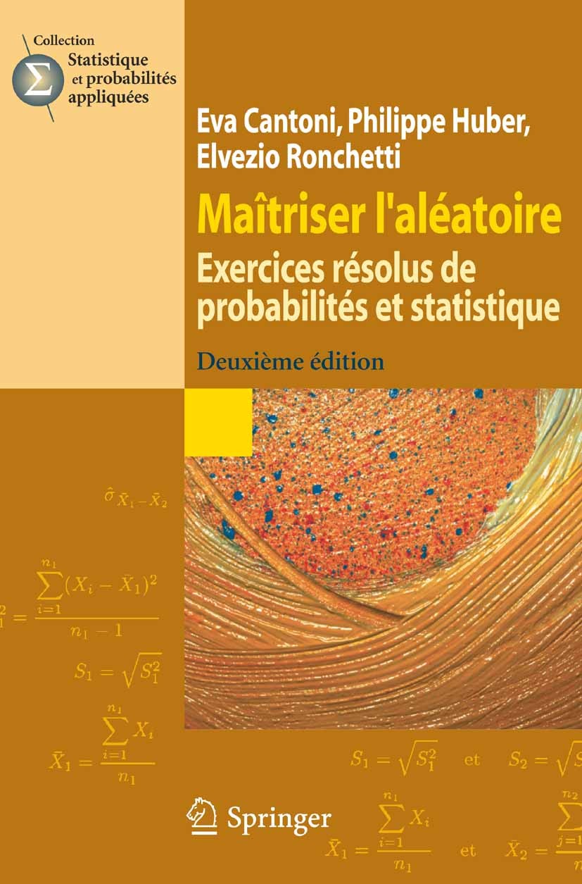 Titlebook: Maîtriser l‘aléatoire; Exercices résolus de Eva Cantoni,Philippe Huber,Elvezio Ronchetti Book 2009Latest edition Springer-Verlag Paris 2009 Titlebook: Maîtriser l‘aléatoire; Exercices résolus de Eva Cantoni,Philippe Huber,Elvezio Ronchetti Book 2009Latest edition Springer-Verlag Paris 2009