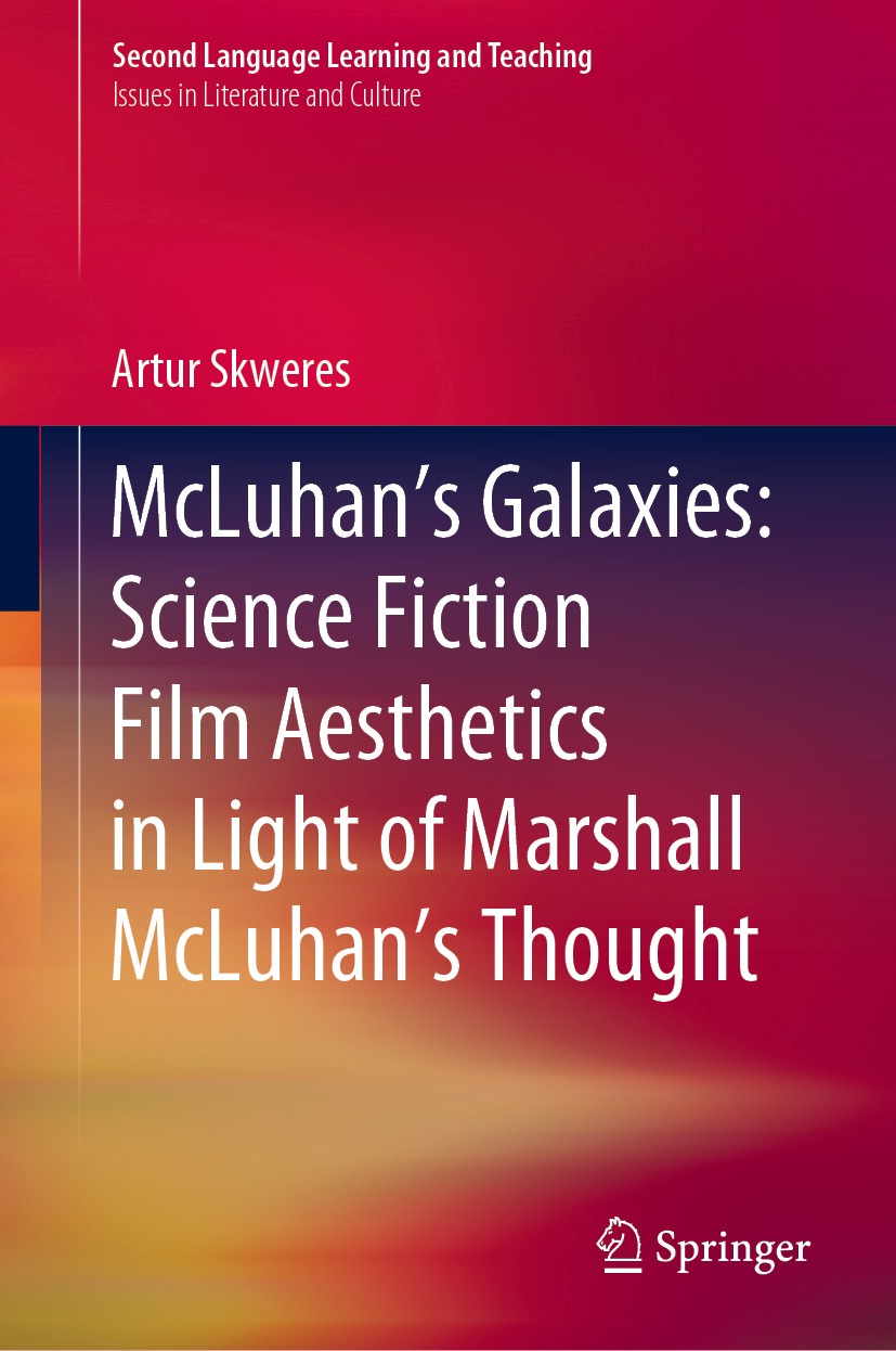Titlebook: McLuhan’s Galaxies: Science Fiction Film Aesthetics in Light of Marshall McLuhan’s Thought; Artur Skweres Book 2019 Springer Nature Switze Titlebook: McLuhan’s Galaxies: Science Fiction Film Aesthetics in Light of Marshall McLuhan’s Thought; Artur Skweres Book 2019 Springer Nature Switze