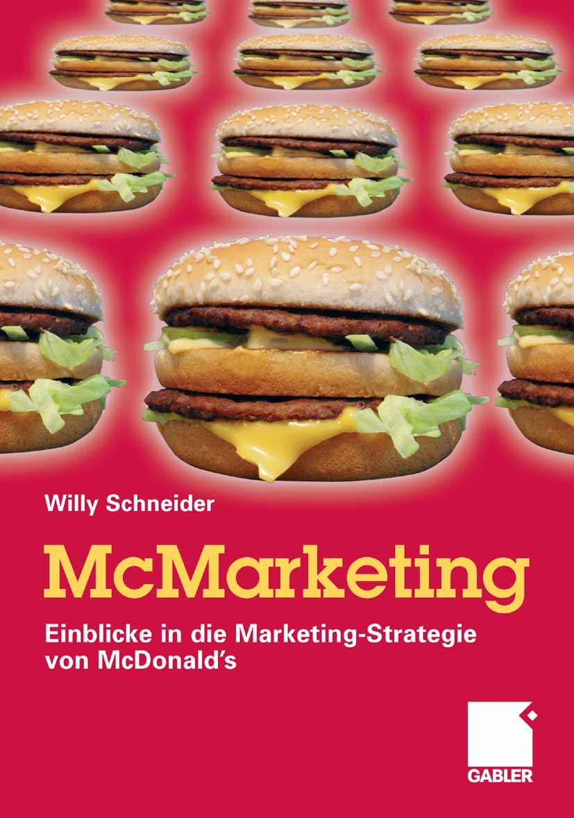 Titlebook: McMarketing; Einblicke in die Mar Willy Schneider Book 20071st edition Gabler Verlag | Springer Fachmedien Wiesbaden GmbH, Wiesbaden 2007 F Titlebook: McMarketing; Einblicke in die Mar Willy Schneider Book 20071st edition Gabler Verlag | Springer Fachmedien Wiesbaden GmbH, Wiesbaden 2007 F