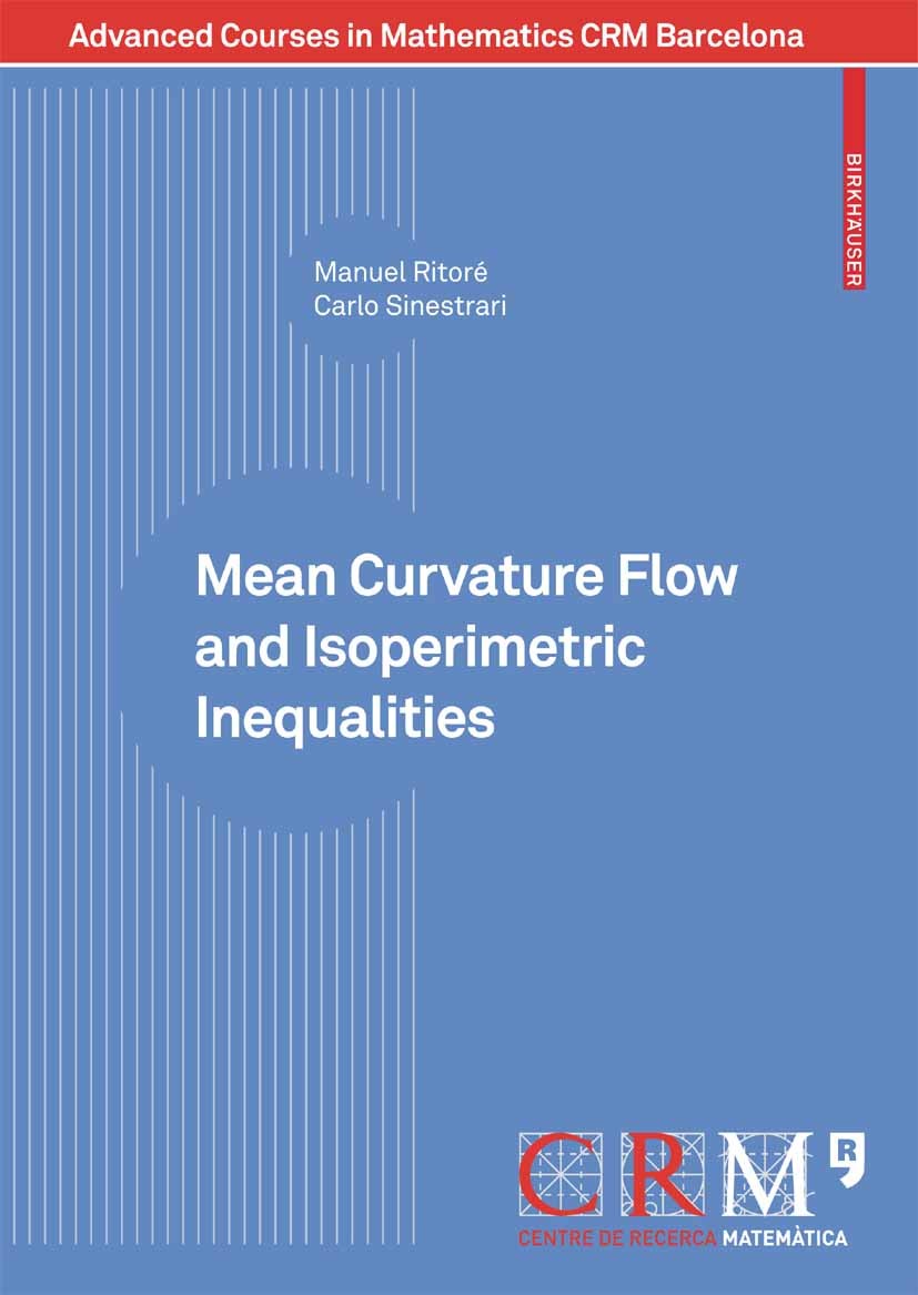 Titlebook: Mean Curvature Flow and Isoperimetric Inequalities; Manuel Ritoré,Carlo Sinestrari Textbook 2010 Birkhäuser Basel 2010 Mean curvature.Mini Titlebook: Mean Curvature Flow and Isoperimetric Inequalities; Manuel Ritoré,Carlo Sinestrari Textbook 2010 Birkhäuser Basel 2010 Mean curvature.Mini