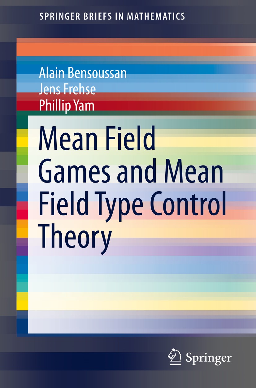 Titlebook: Mean Field Games and Mean Field Type Control Theory; Alain Bensoussan,Jens Frehse,Phillip Yam Book 2013 Alain Bensoussan, Jens Frehse, Phi Titlebook: Mean Field Games and Mean Field Type Control Theory; Alain Bensoussan,Jens Frehse,Phillip Yam Book 2013 Alain Bensoussan, Jens Frehse, Phi