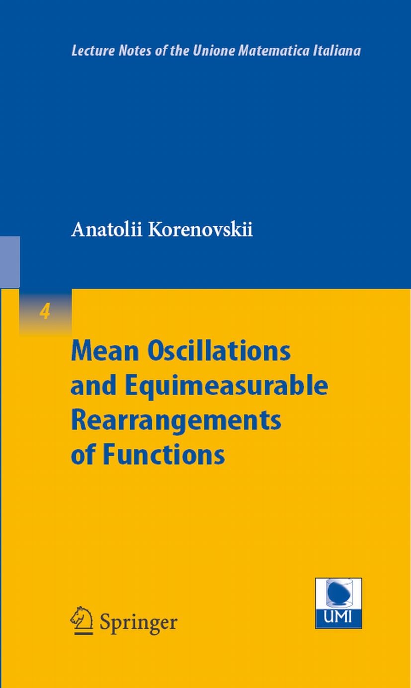 Titlebook: Mean Oscillations and Equimeasurable Rearrangements of Functions; Anatolii Korenovskii Book 2007 Springer-Verlag Berlin Heidelberg 2007 Gu Titlebook: Mean Oscillations and Equimeasurable Rearrangements of Functions; Anatolii Korenovskii Book 2007 Springer-Verlag Berlin Heidelberg 2007 Gu