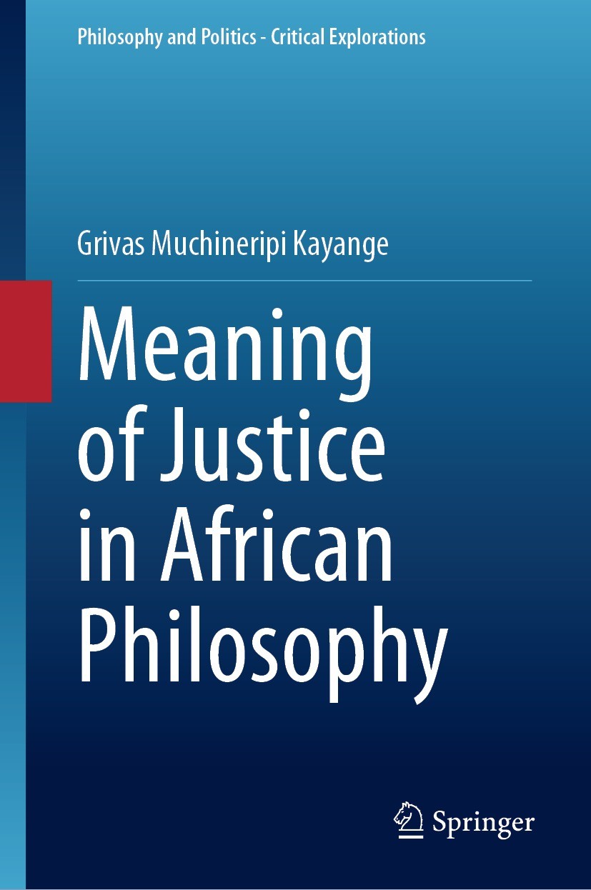 Titlebook: Meaning of Justice in African Philosophy; Grivas Muchineripi Kayange Book 2023 The Editor(s) (if applicable) and The Author(s), under excl Titlebook: Meaning of Justice in African Philosophy; Grivas Muchineripi Kayange Book 2023 The Editor(s) (if applicable) and The Author(s), under excl