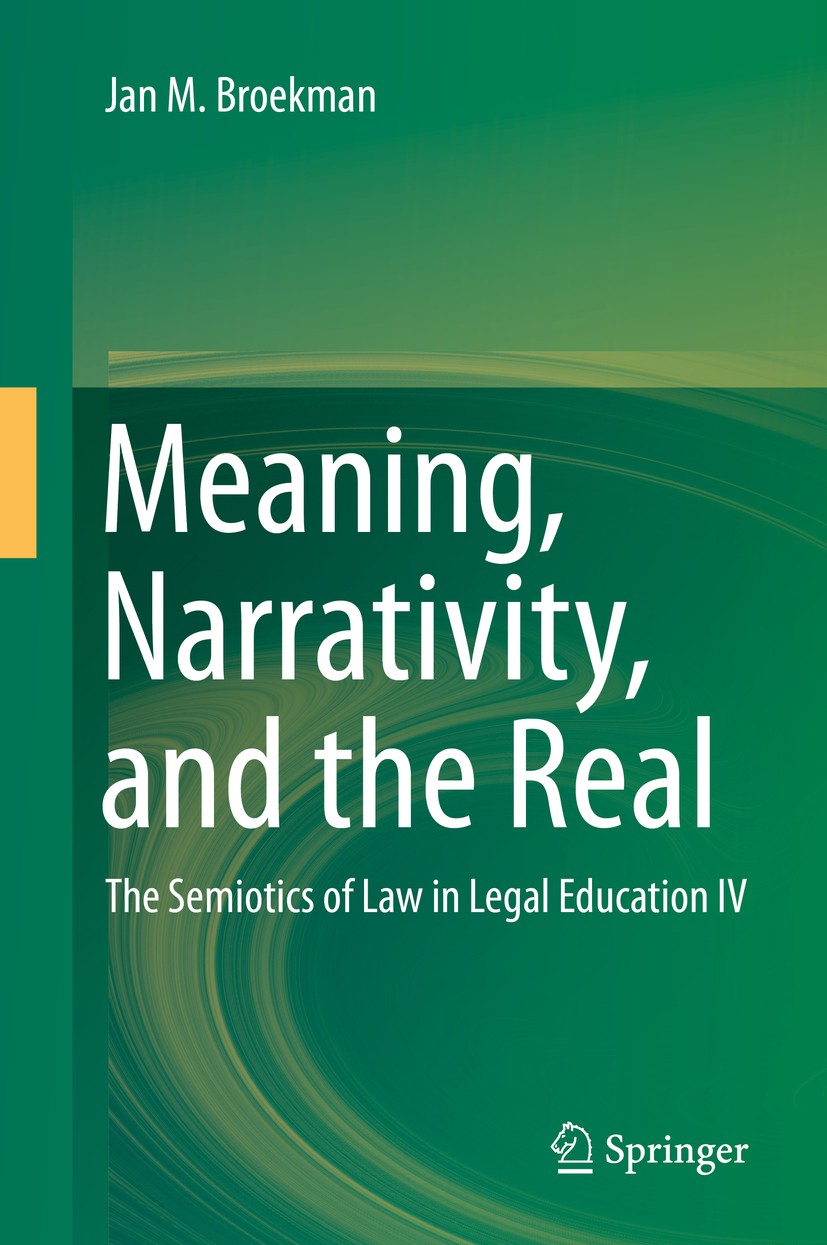 Titlebook: Meaning, Narrativity, and the Real; The Semiotics of Law Jan M. Broekman Textbook 2016 Springer International Publishing Switzerland 2016 Q Titlebook: Meaning, Narrativity, and the Real; The Semiotics of Law Jan M. Broekman Textbook 2016 Springer International Publishing Switzerland 2016 Q