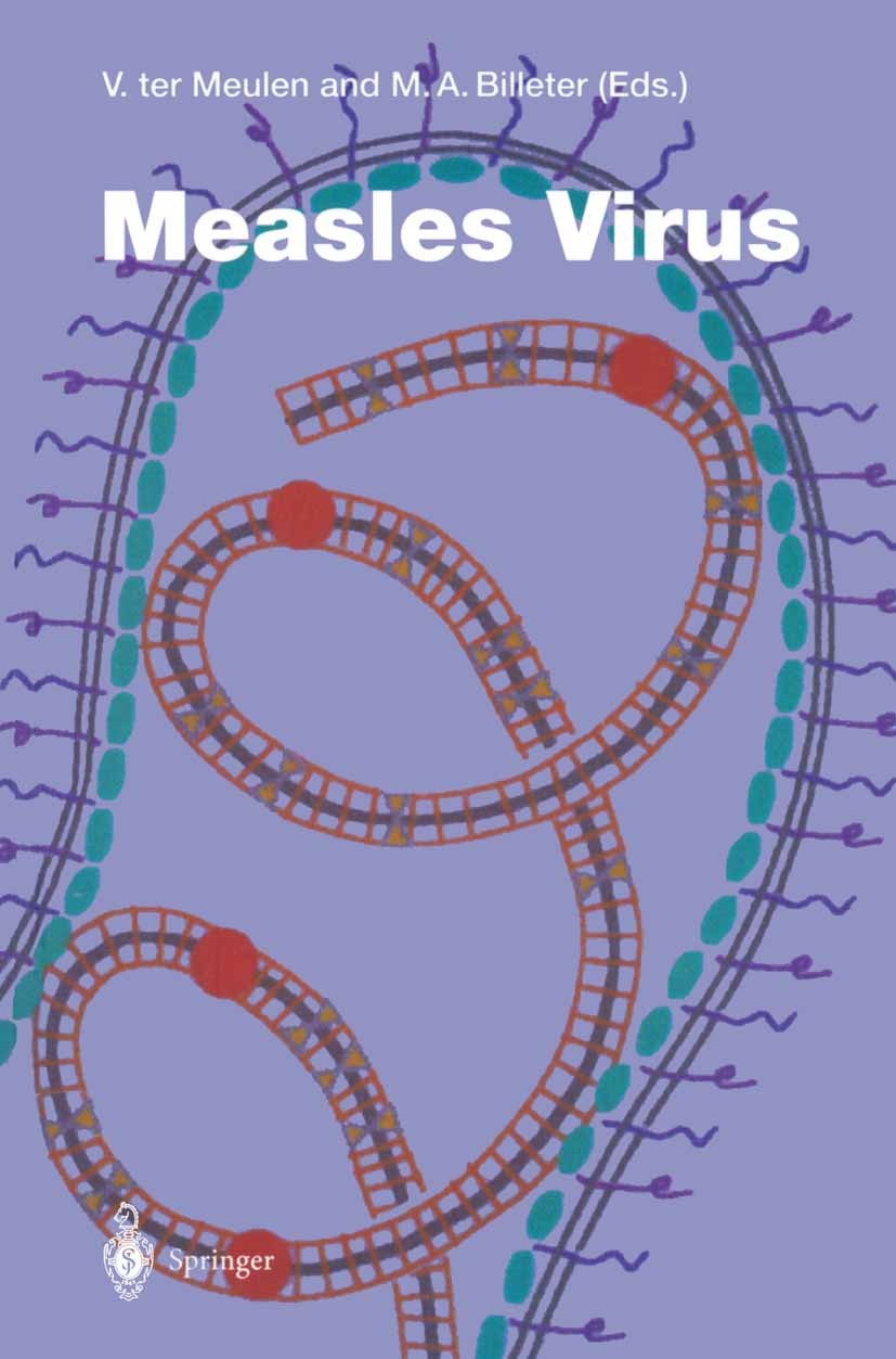 Titlebook: Measles Virus; Volker Meulen,Martin A. Billeter Book 1995 The Editor(s) (if applicable) and The Author(s), under exclusive license to Spri Titlebook: Measles Virus; Volker Meulen,Martin A. Billeter Book 1995 The Editor(s) (if applicable) and The Author(s), under exclusive license to Spri